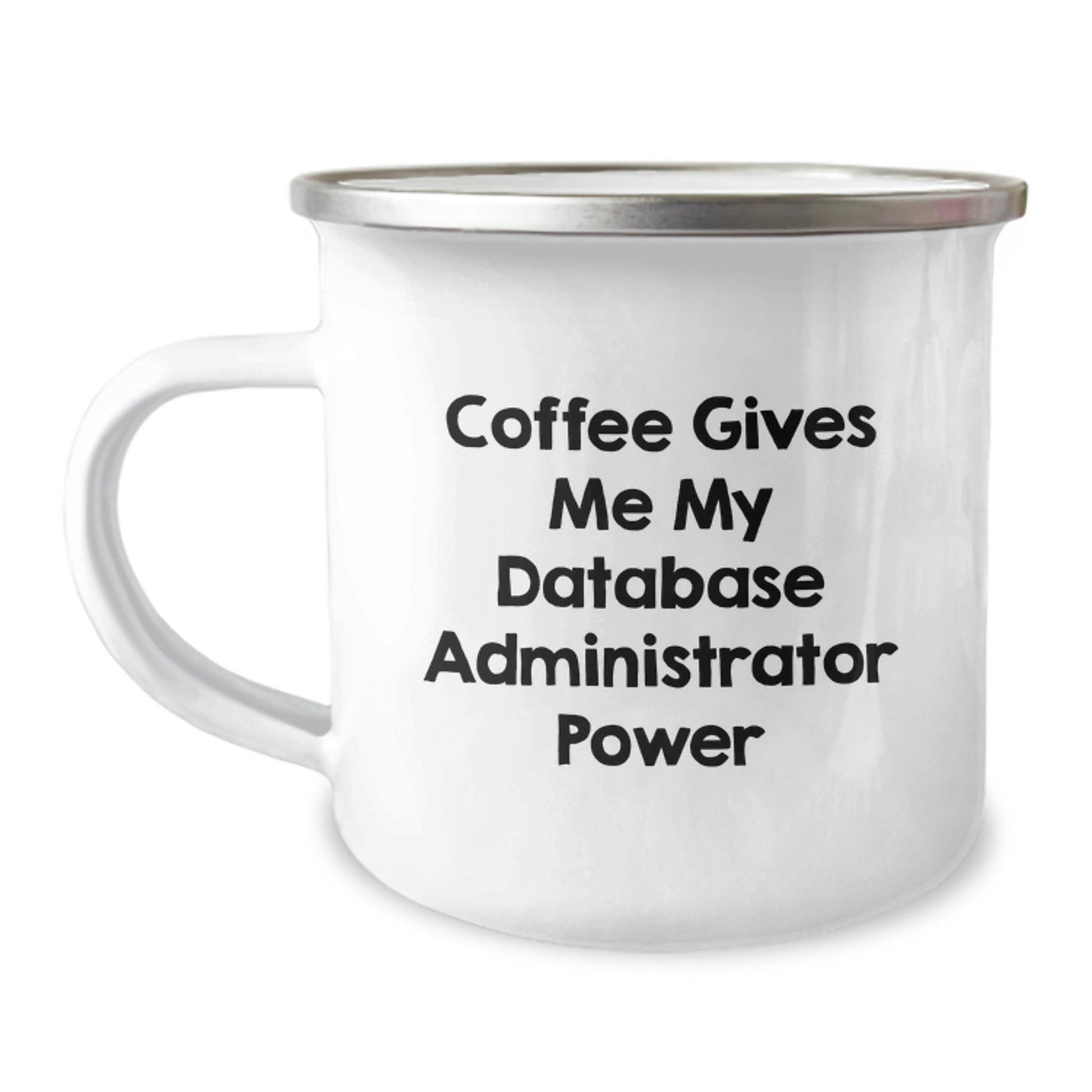 Funny Database Administrator Gifts, Coffee Gives Me My Database Administrator Power, Birthday Unique Gifts from Friends for Database Administrator Men, 12 oz Camping Mug - Image 1