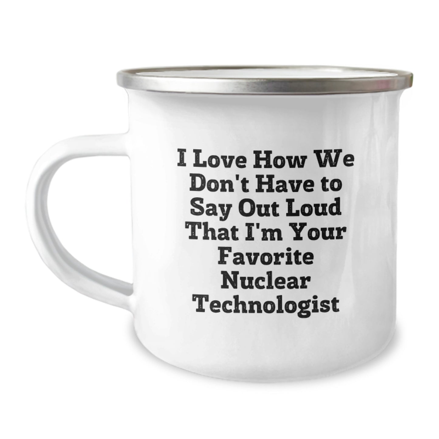 Funny Nuclear Technologist Camping Mug Gifts from Friends to Favorite Nuclear Technologist on Christmas Morning - Image 1