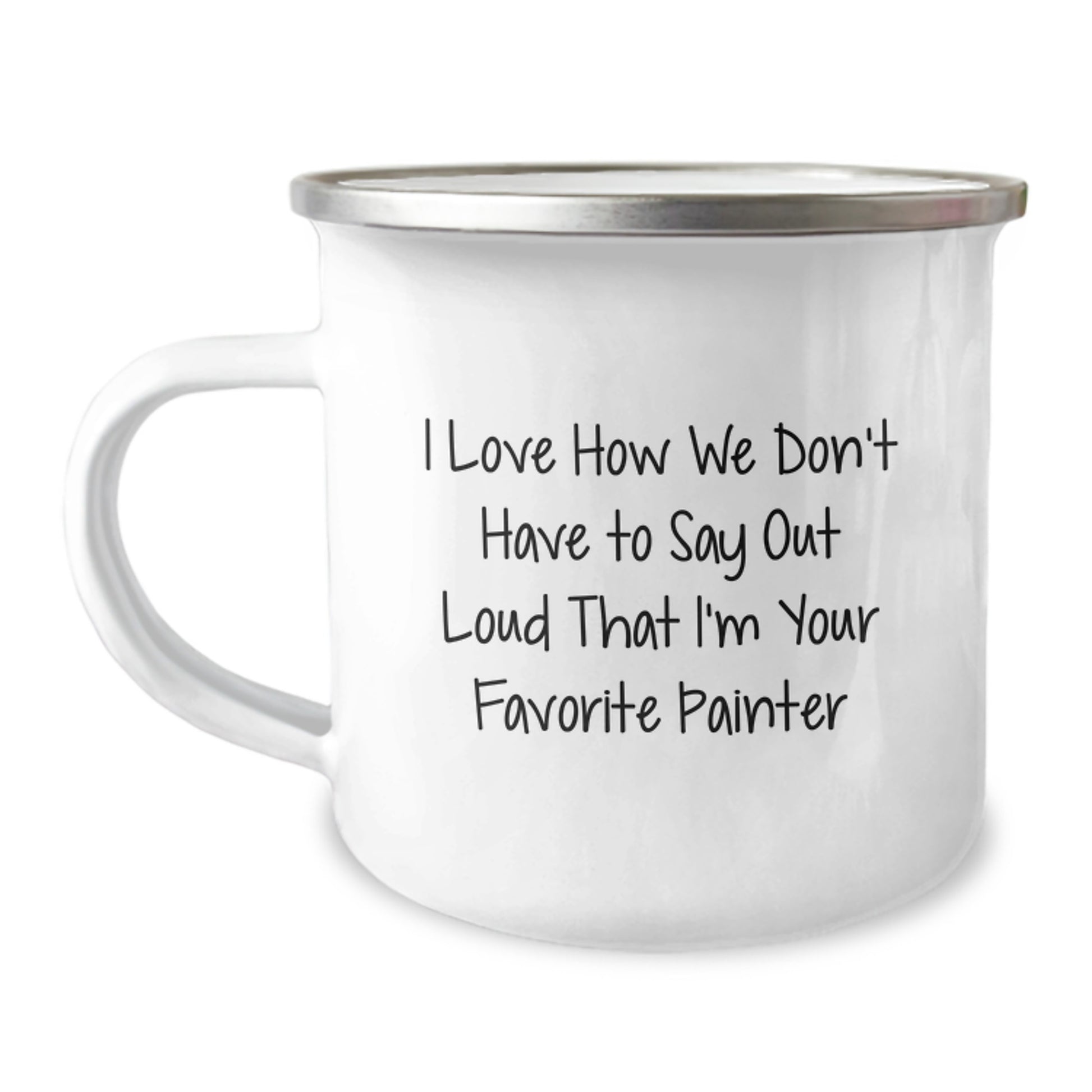 Painter's Favorite Quote Funny Camping Mug Gifts from Friends for Graduation, Unique and Humorous, 12 oz Stainless Steel with Enamel Finish, Ideal Gifts for Painter Enthusiasts - Image 1