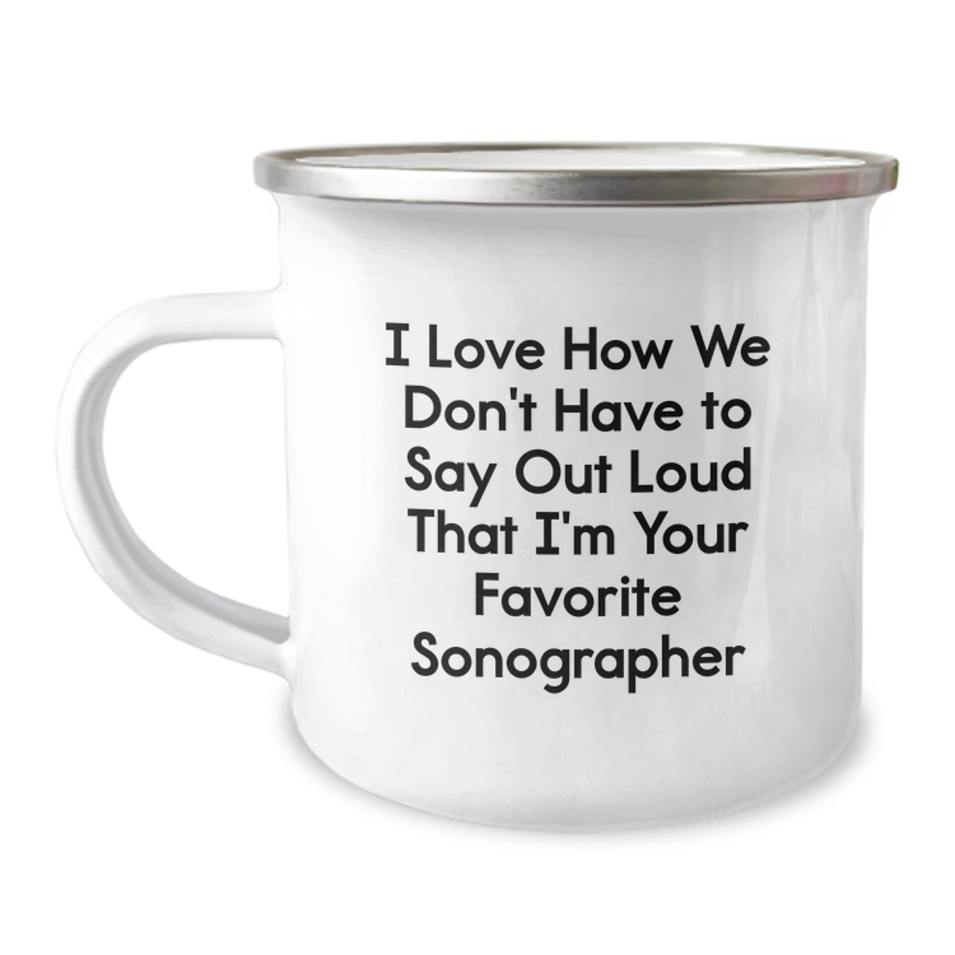 Funny Sonographer Gifts for Her - I Love Quote Camping Mug, Birthday Present from Friends, Stainless Steel with Enamel Finish, 12 oz Capacity, Unique Sonographer Appreciation Gift - Image 1