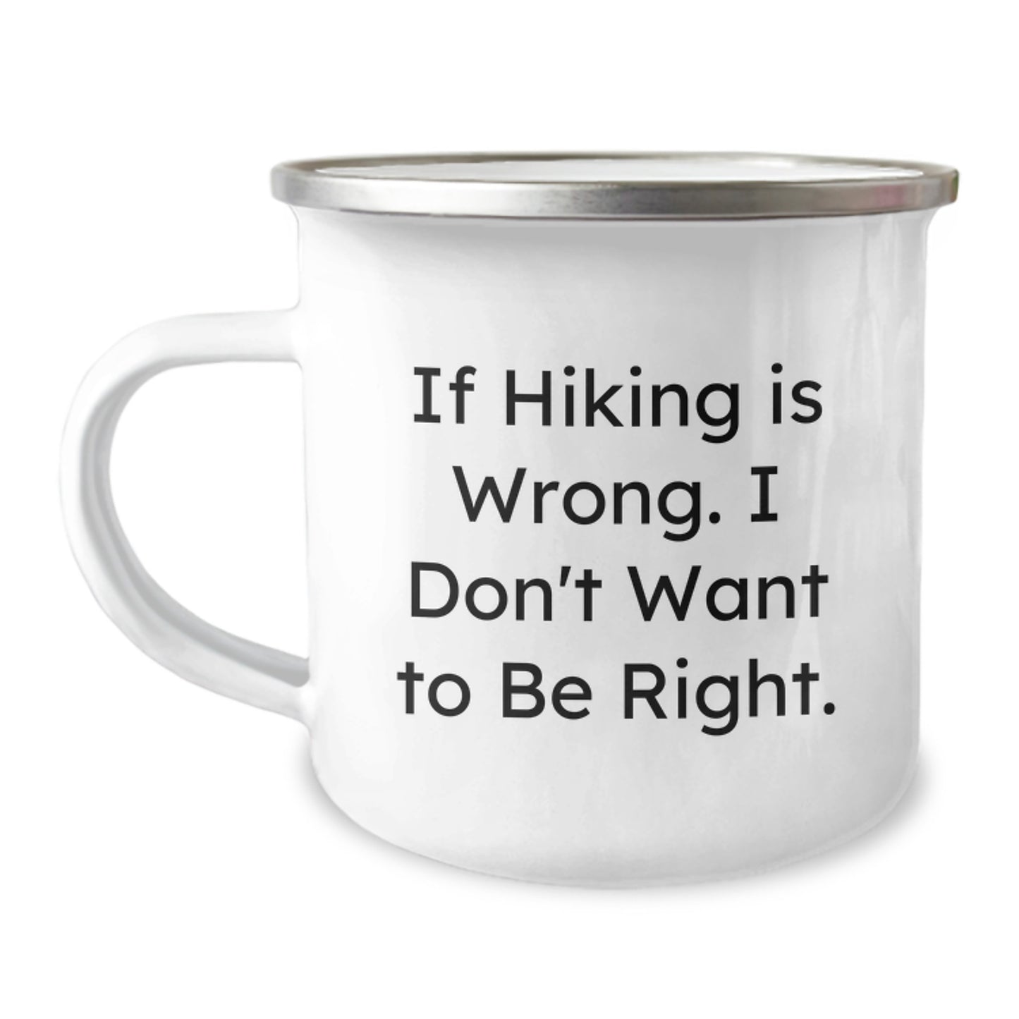 Hiking Funny Gifts from Friends for Hiking Lovers, 'If Hiking Is Wrong. I Don't Want To Be Right.' Motivational Camping Mug, 12 oz Stainless Steel with Enamel Finish - Image 1