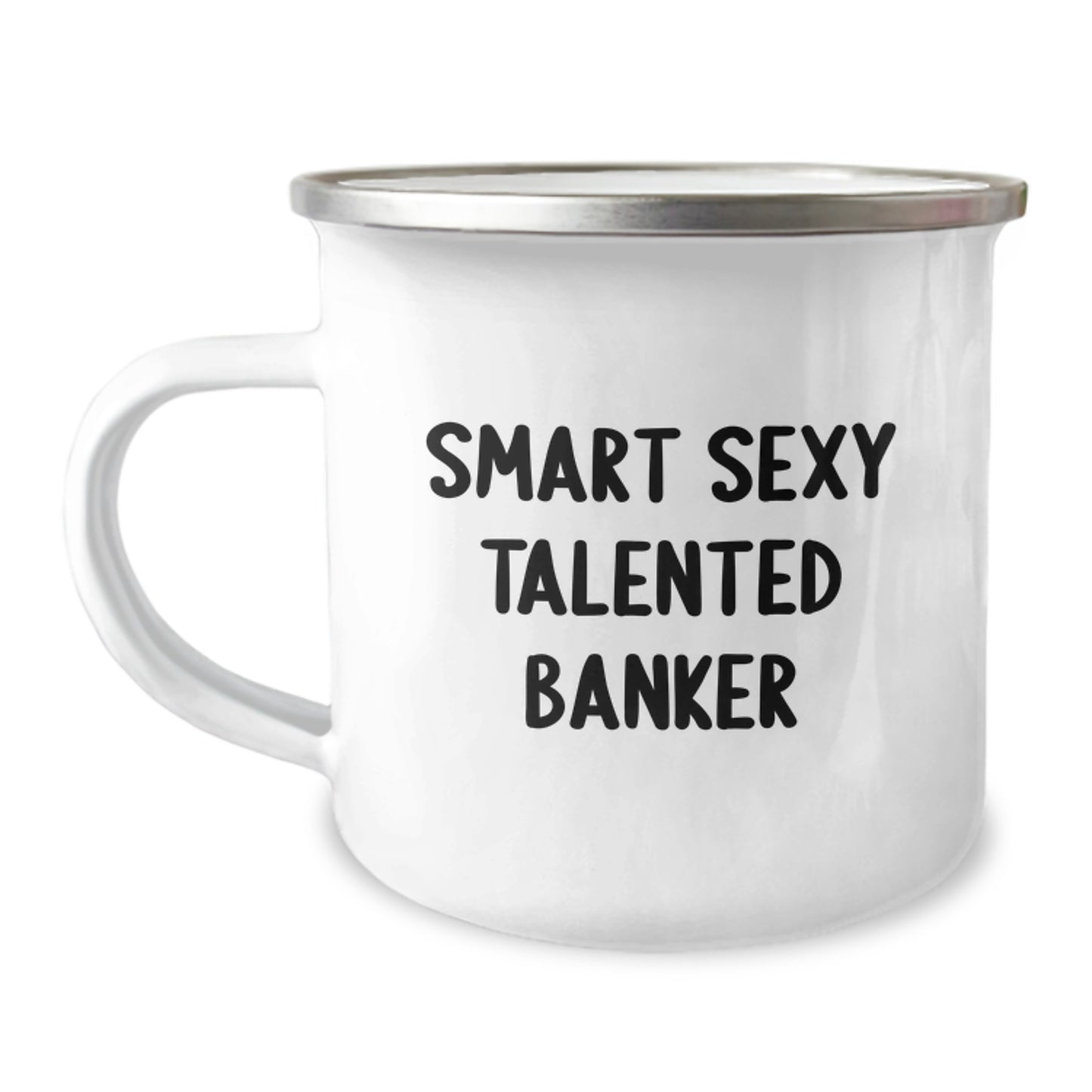 Funniest Banker Gifts for Christmas Unique Presents from Friends to Smart Bankers - Smart Sexy Talented Banker Inscribed Camping Mug - Image 1