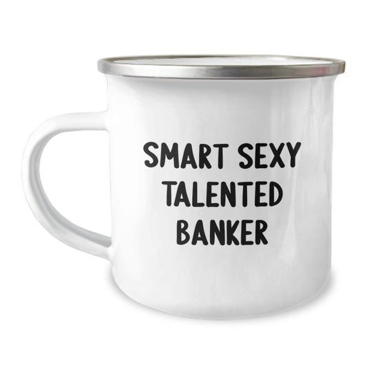 Funniest Banker Gifts for Christmas Unique Presents from Friends to Smart Bankers - Smart Sexy Talented Banker Inscribed Camping Mug - Image 1