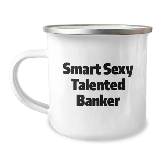 Funny Banker Gifts from Men for Smart Sexy Talented Banker - Christmas Unique Camping Mug for Friends, Coworkers, Family - Image 1