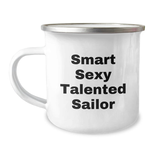 Smart Sexy Talented Sailor Gifts for Men, Funny Camping Mug for Sailor Enthusiasts, Unique Christmas Unique Gifts from Friends, Funny Sailor Mugs for Christmas - Image 1