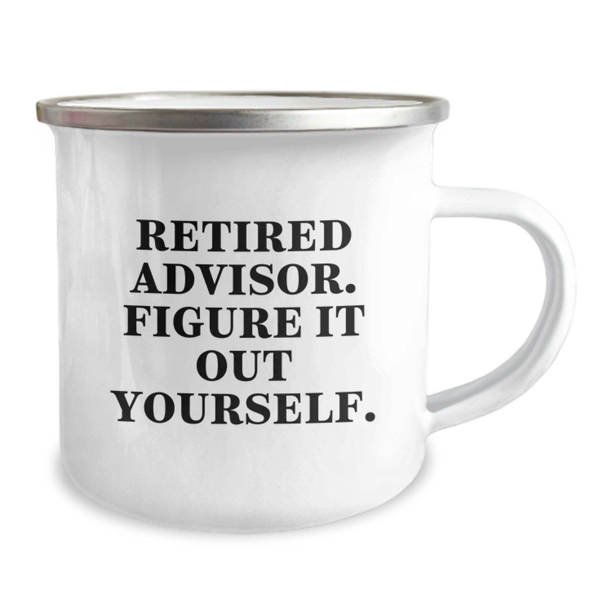 Funny Advisor Gifts from Friends - Retired Advisor. Figure It Out Yourself. - Camping Mug for Birthday, Unique Gifts for Advisor, Men, or Women - Image 2