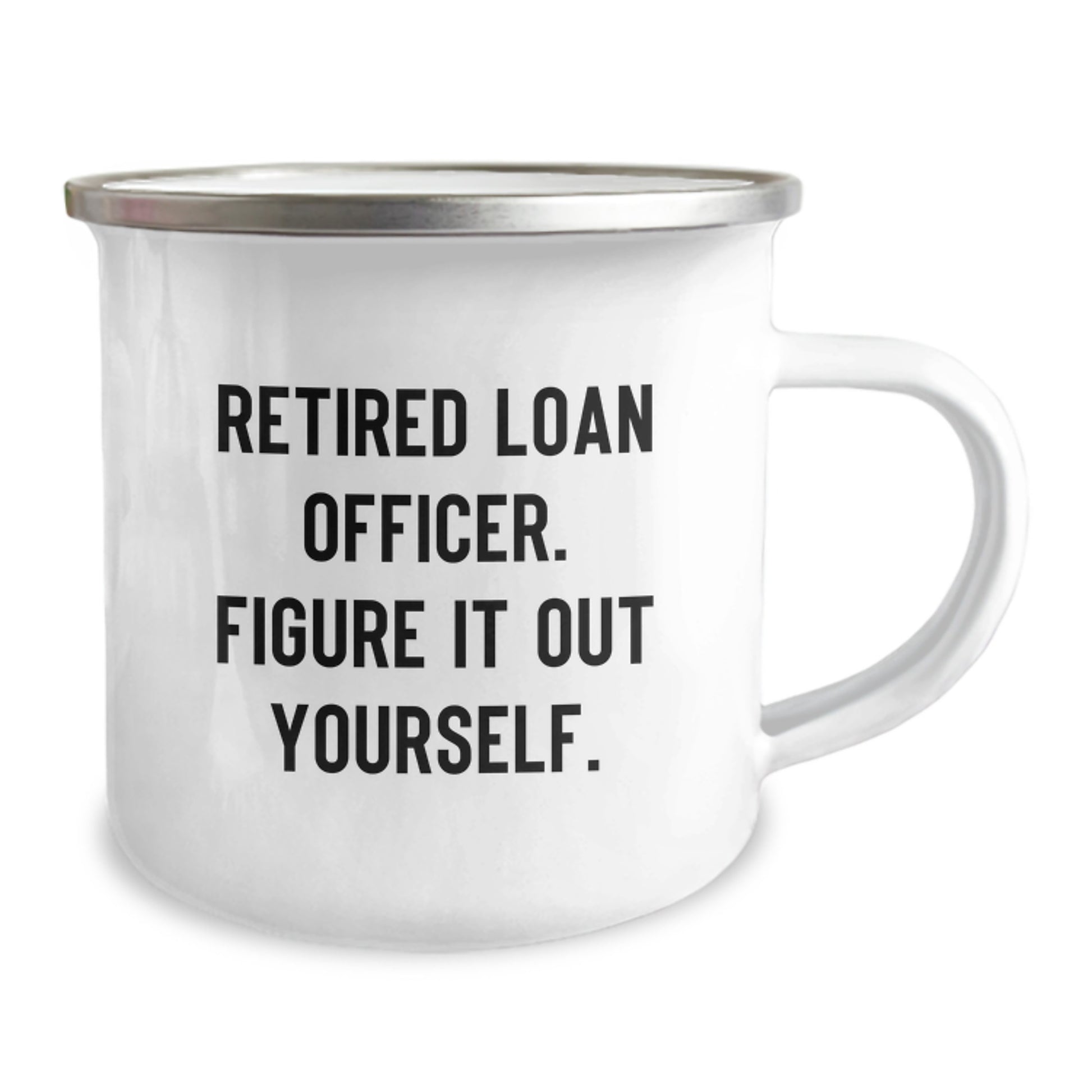 Funny Camping Mug for Loan Officer Gifts from Family, Perfect for Christmas Unique Gifts for Him, 'Retired Loan Officer. Figure It Out Yourself.' - Image 2