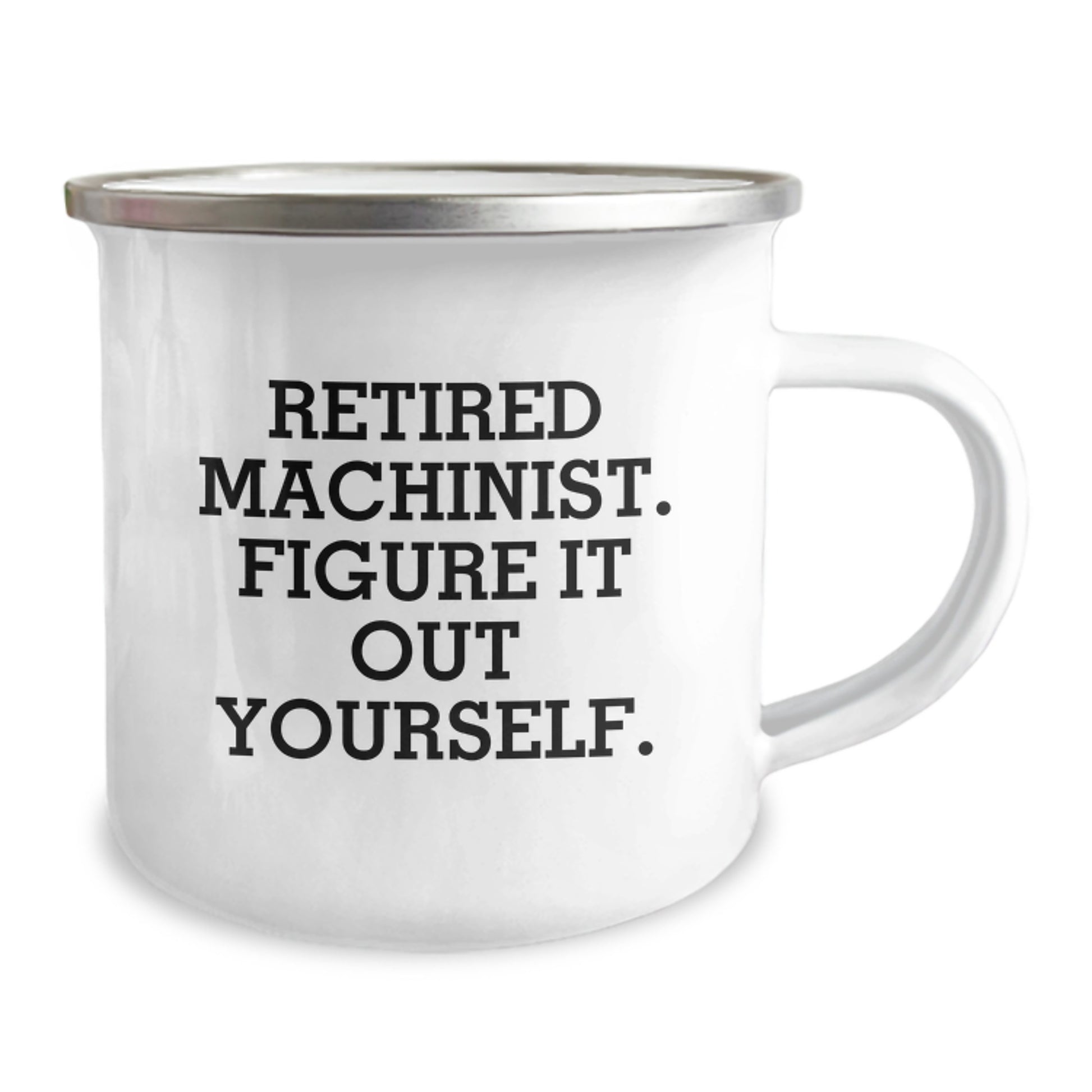Funny Machinist Gifts Ideas for Him from Family - Unique Camping Mug with Quote 'Retired Machinist. Figure It Out Yourself.' Christmas Unique Gifts for Men - Image 2