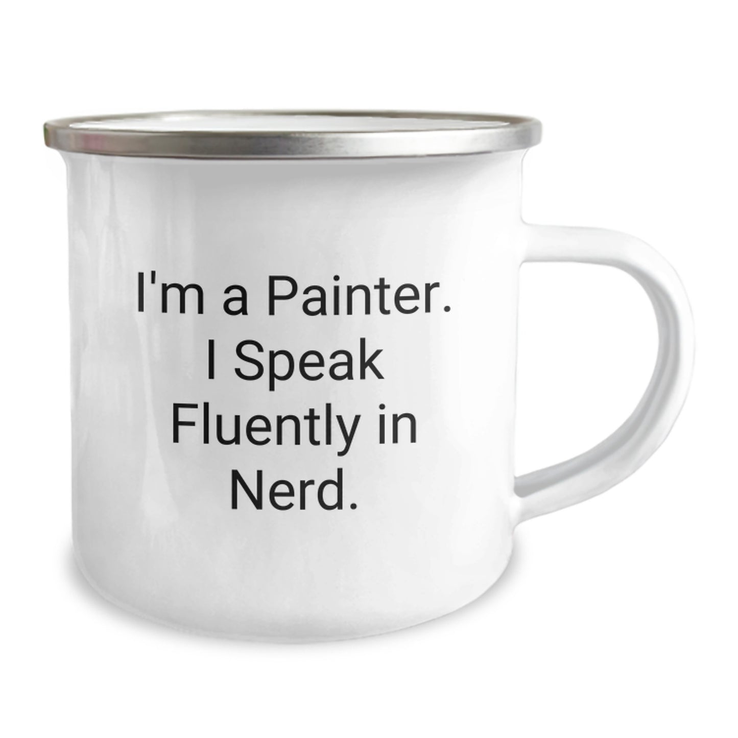 Funny Painter Gifts from Friends - I'm A Painter. I Speak Fluently In genius. - 12 oz Camping Mug for Birthday - Image 2