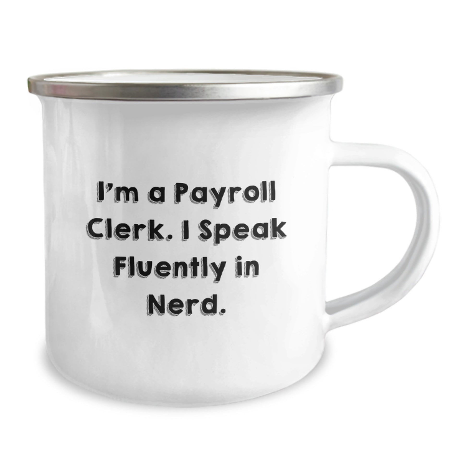 Funny Gifts from Friends to Payroll Clerks - I'm A Payroll Clerk. I Speak Fluently In genius. Christmas Unique Camping Mug for Men or Women - Image 2