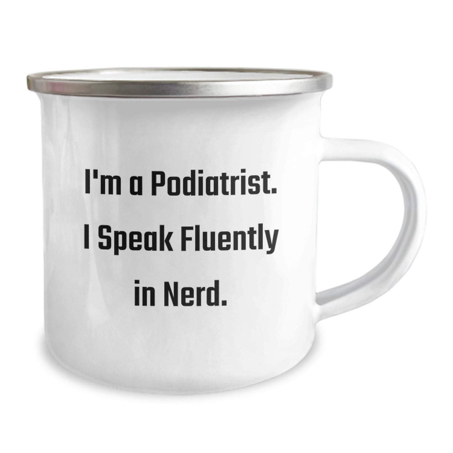 Funny Podiatrist Gifts, I'm A Podiatrist. I Speak Fluently In genius. Birthday Unique Gifts for Podiatrist, Men, or Friends, Camping Mug from Family - Image 2