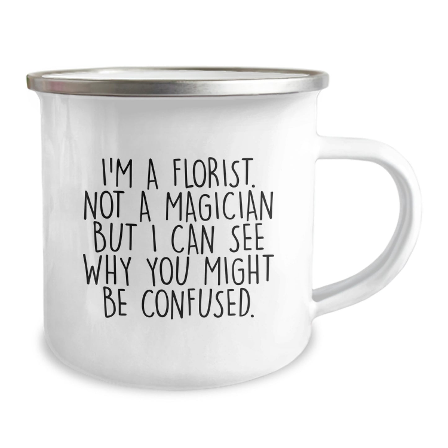 Funny Florist Gifts from Men to Women Friends, Unique Christmas Unique Gifts for Florist, Camping Mug with Quote - 'I'm A Florist. Not A Magician But I Can See Why You Might Be Confused.' - Image 2