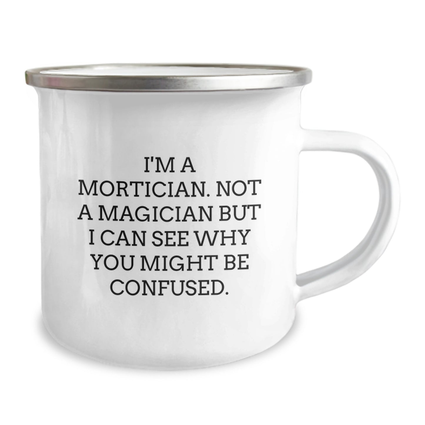 Mortician Humor Gifts from Friends for Graduation - Camping Mug, Funny Quote 'I'm A Mortician. Not A Magician' - Image 2
