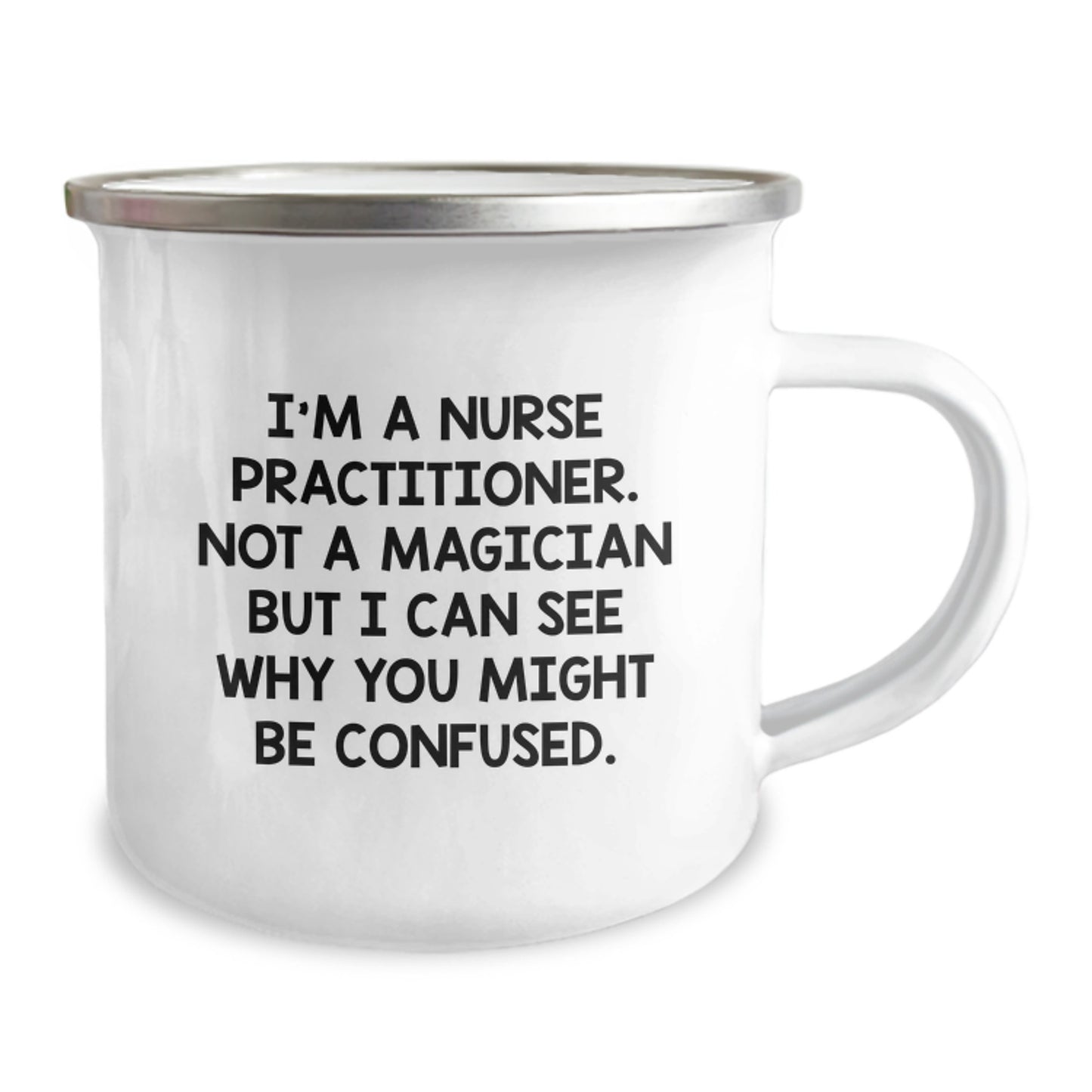 Nurse Practitioner Funny Gifts, Camping Mug for Graduation - 'I'm A Nurse Practitioner. Not A Magician But I Can See Why You Might Be Confused.' - Gifts from Friends - Image 2