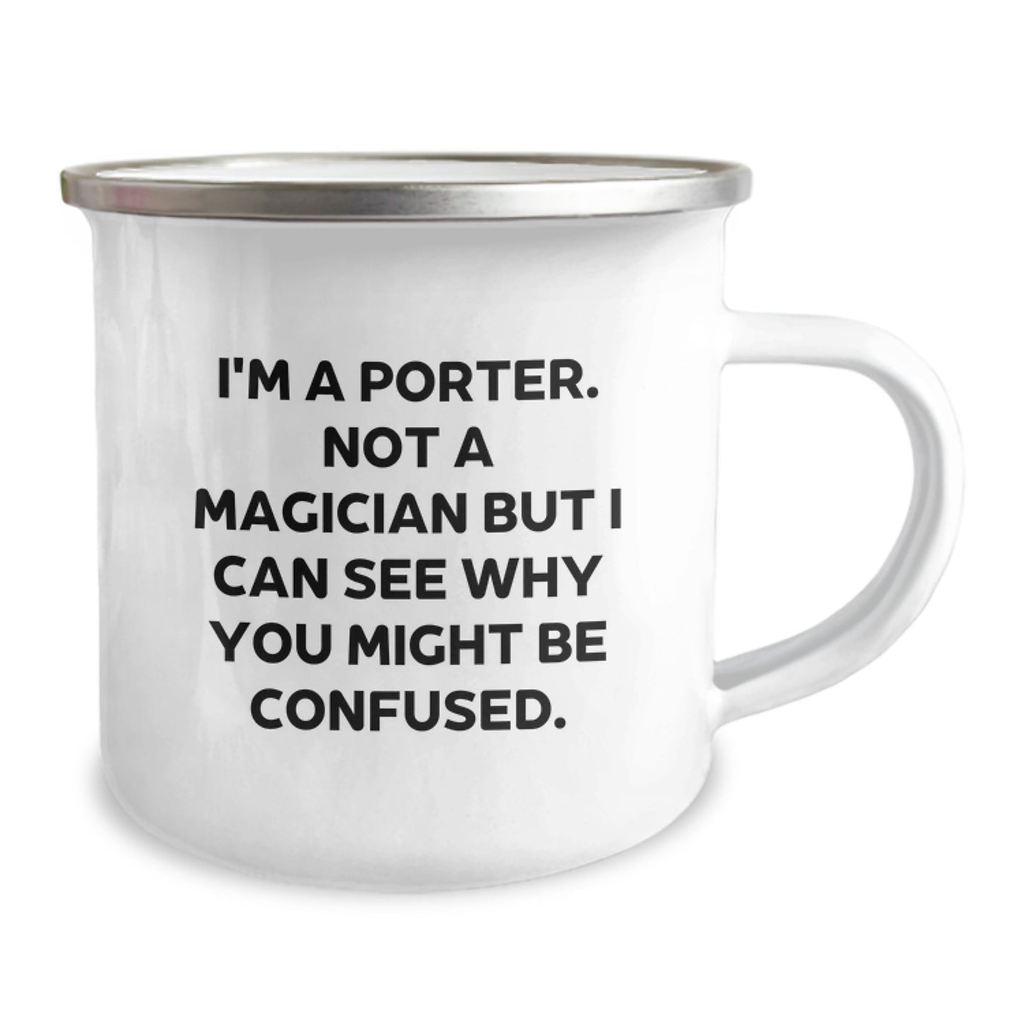 Funny Porter Gifts, I'm A Porter. Not A Magician But I Can See Why You Might Be Confused. Graduation Camping Mug, Gifts from Friends to Porter - Image 2