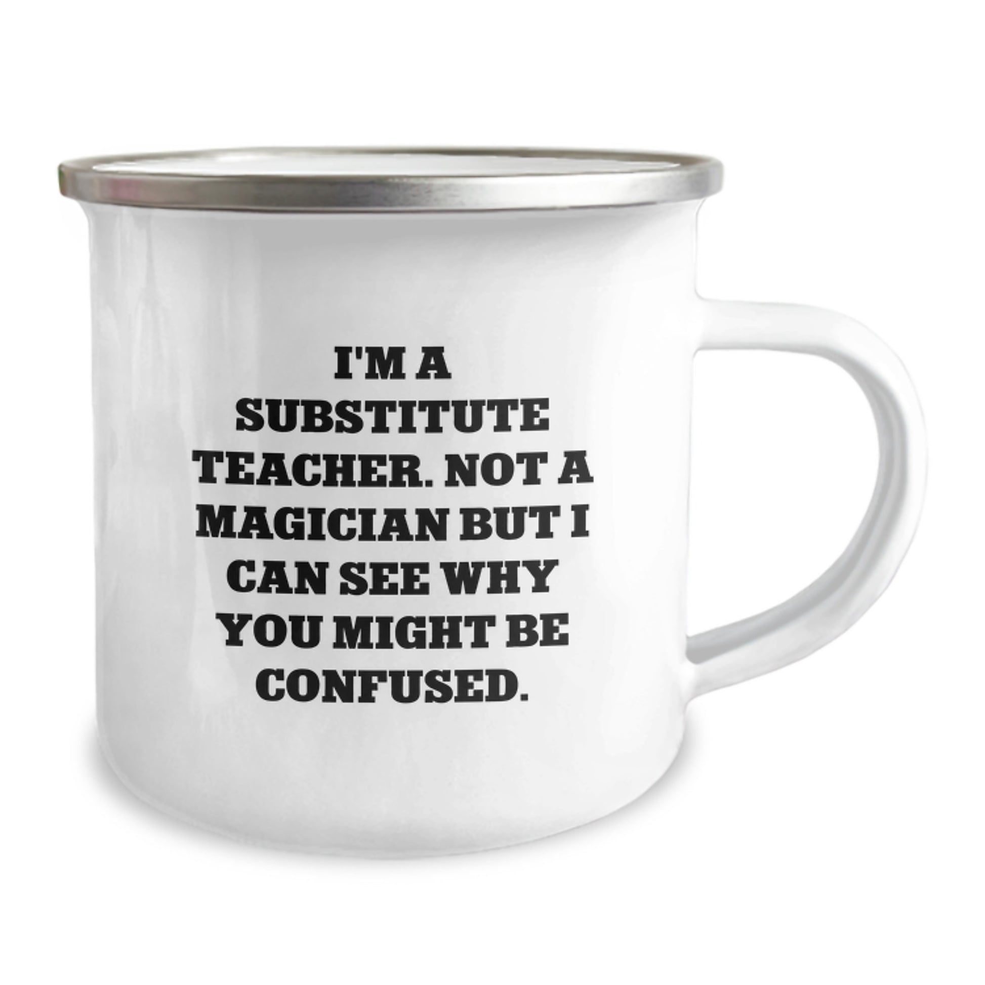 Funny Substitute Teacher Gifts, Christmas Unique Presents for a Substitute Teacher, Camping Mug, 'I'm A Substitute Teacher. Not A Magician But I Can See Why You Might Be Confused.' - Image 2