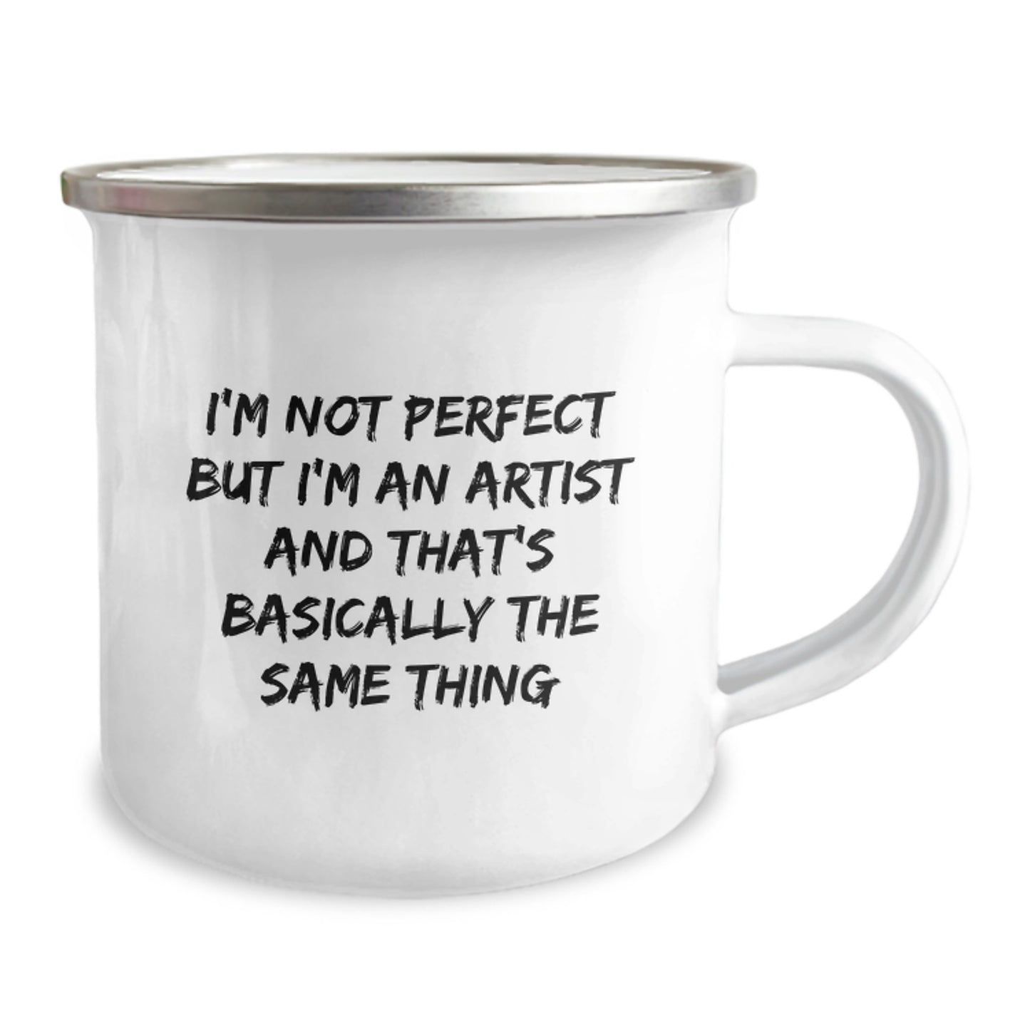 Artist Gifts from Friends - Funny Camping Mug for Birthday - I'm Not Perfect But I'm An Artist And That's Basically The Same Thing - Image 2
