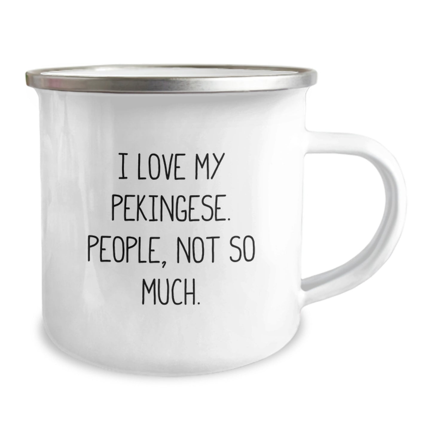 Pekingese Dog Lover's Camping Mug, Funny Gift from Family, Friends, or Coworkers for Graduation, 'I Love My Pekingese. People, Not So Much.' - Image 2