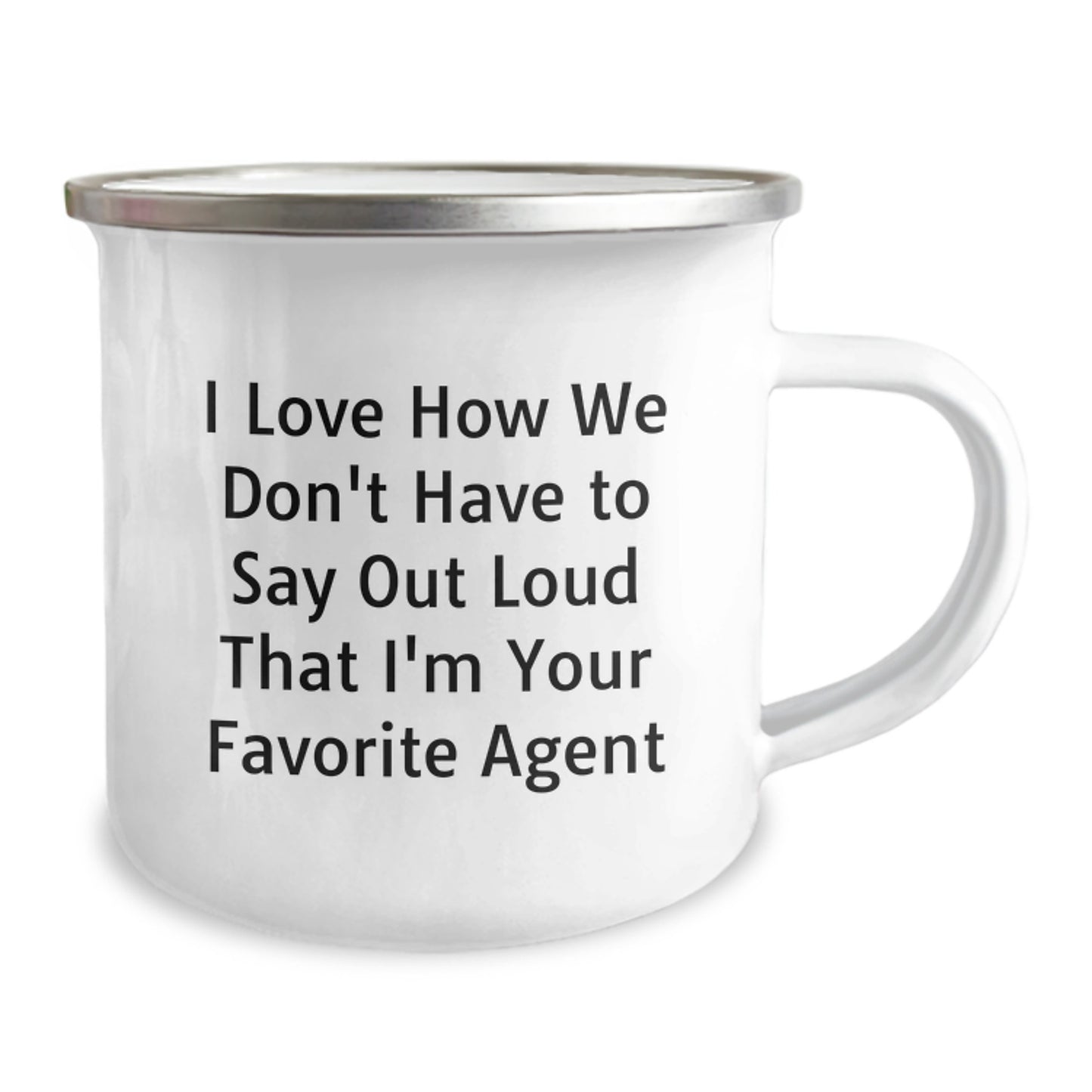 Funny Agent Gifts from Friends - I Love How We Don't Have to Say Out Loud That I'm Your Favorite Agent - 12 oz Camping Mug for Agent Graduation - Image 2
