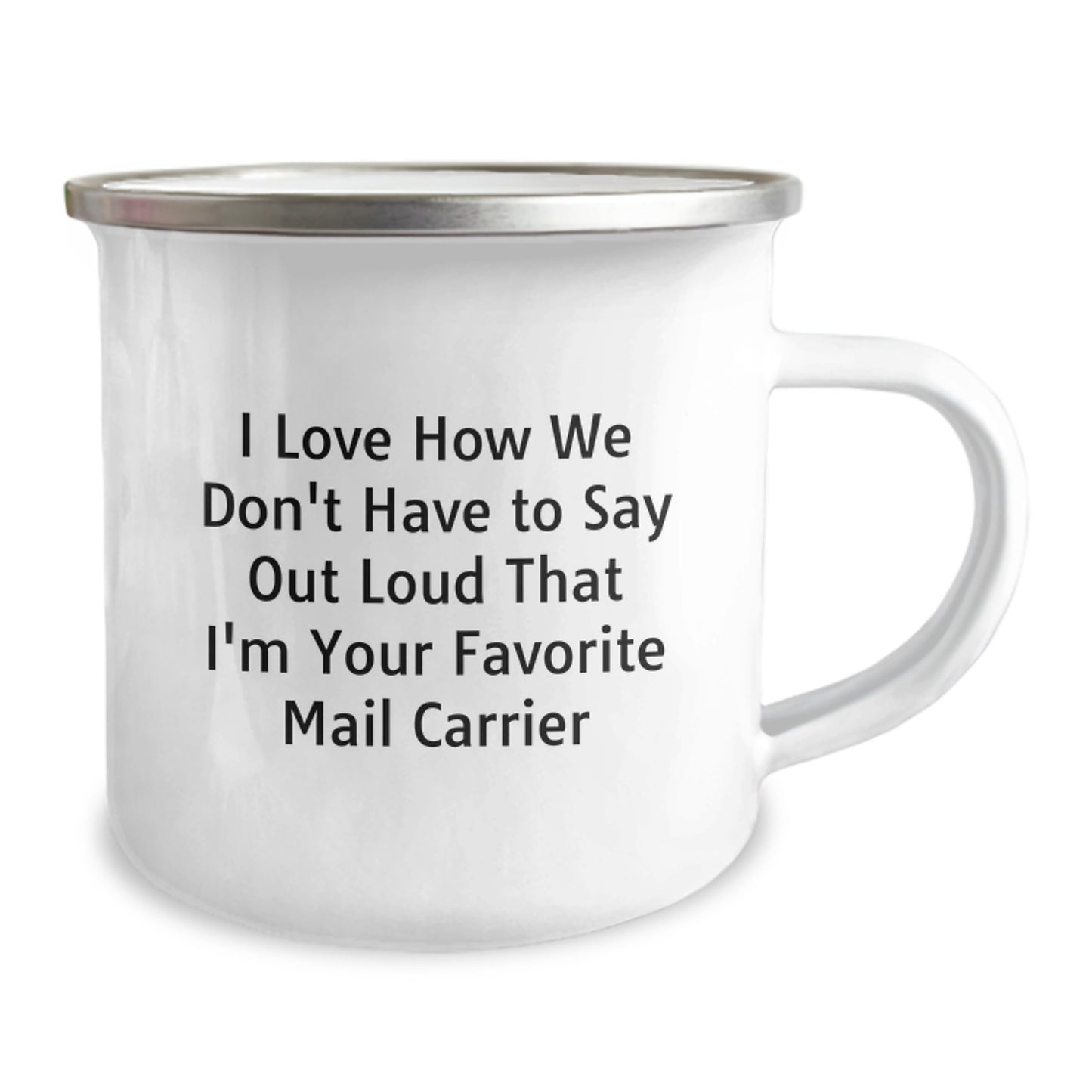 Funny Mail Carrier Gifts from Friends to Favorite Mail Carrier, Camping Mug for Graduation, 'I Love How We Don't Have To Say Out Loud That I'm Your Favorite Mail Carrier' Quote - Image 2