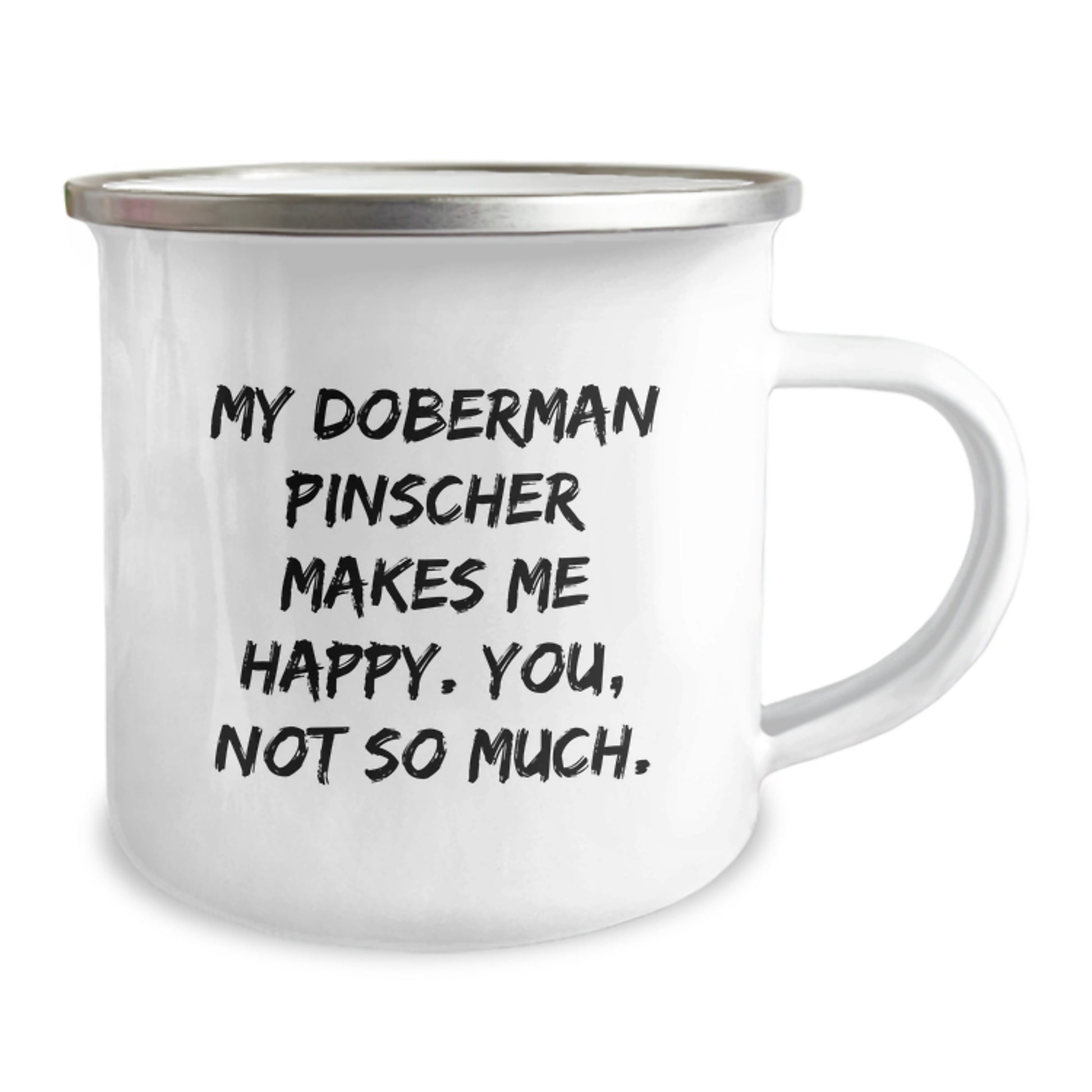 Funny Doberman Pinscher Dog Gifts for Him - Valentine's Unique Mugs for Camping Enthusiats, 'My Doberman Pinscher Makes Me Happy. You, Not So Much.' - Image 2
