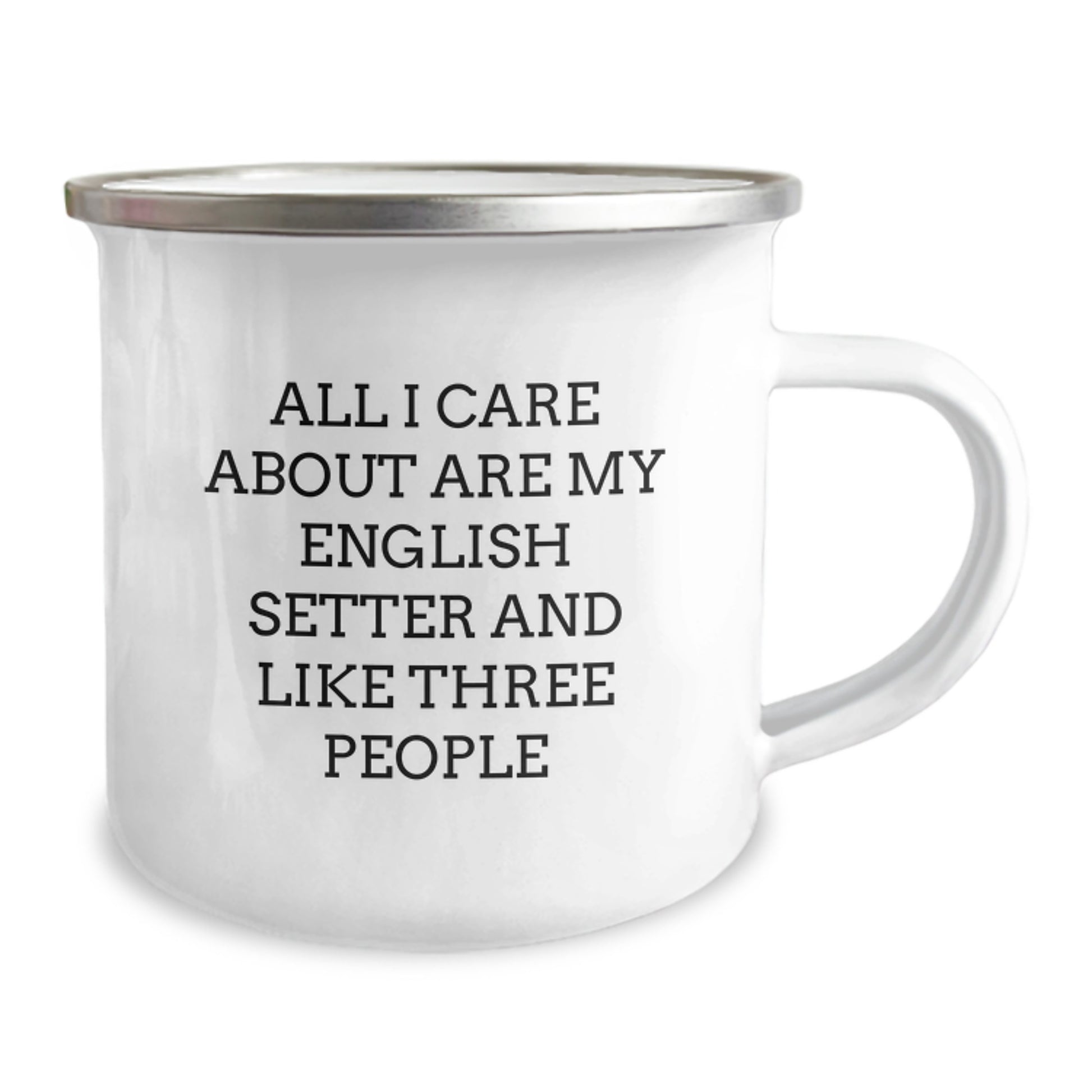 English Setter Dog Lover's Camping Mug, Funny Gifts from Friends and Family, 'All I Care About Are My English Setter And Like Three People', Birthday Unique Gifts for Men Women - Image 2