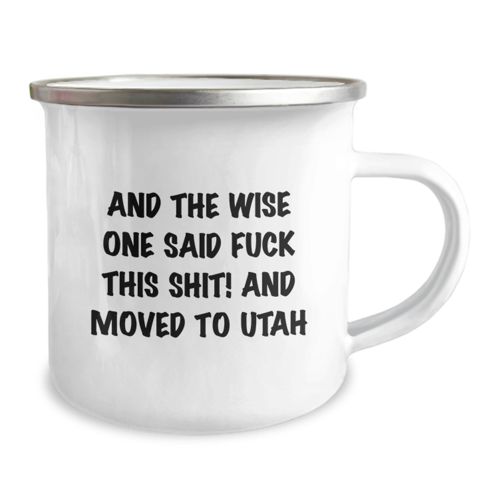 Utah Camping Mug, Funny Gifts from Friends for Birthday, And The Wise One Said 'F--k This Shit!' and Moved to Utah, Unique and Humorous - Image 2