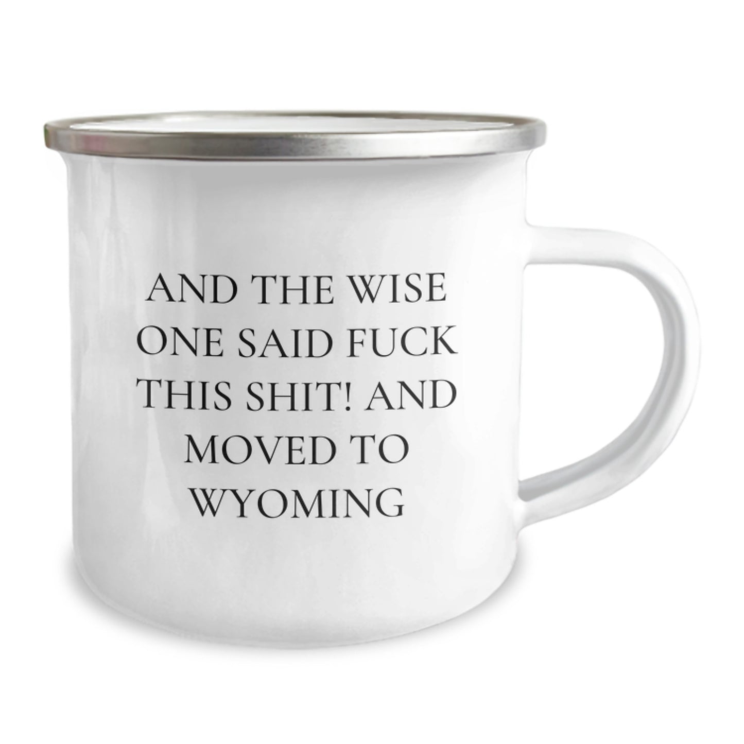Wyoming Cowboy Funny Camping Mug, Gifts for Men, Birthday Unique Presents from Friends, Coworkers, Family, 'And The Wise One Said F--k This Shit! And Moved To Wyoming' - Image 2
