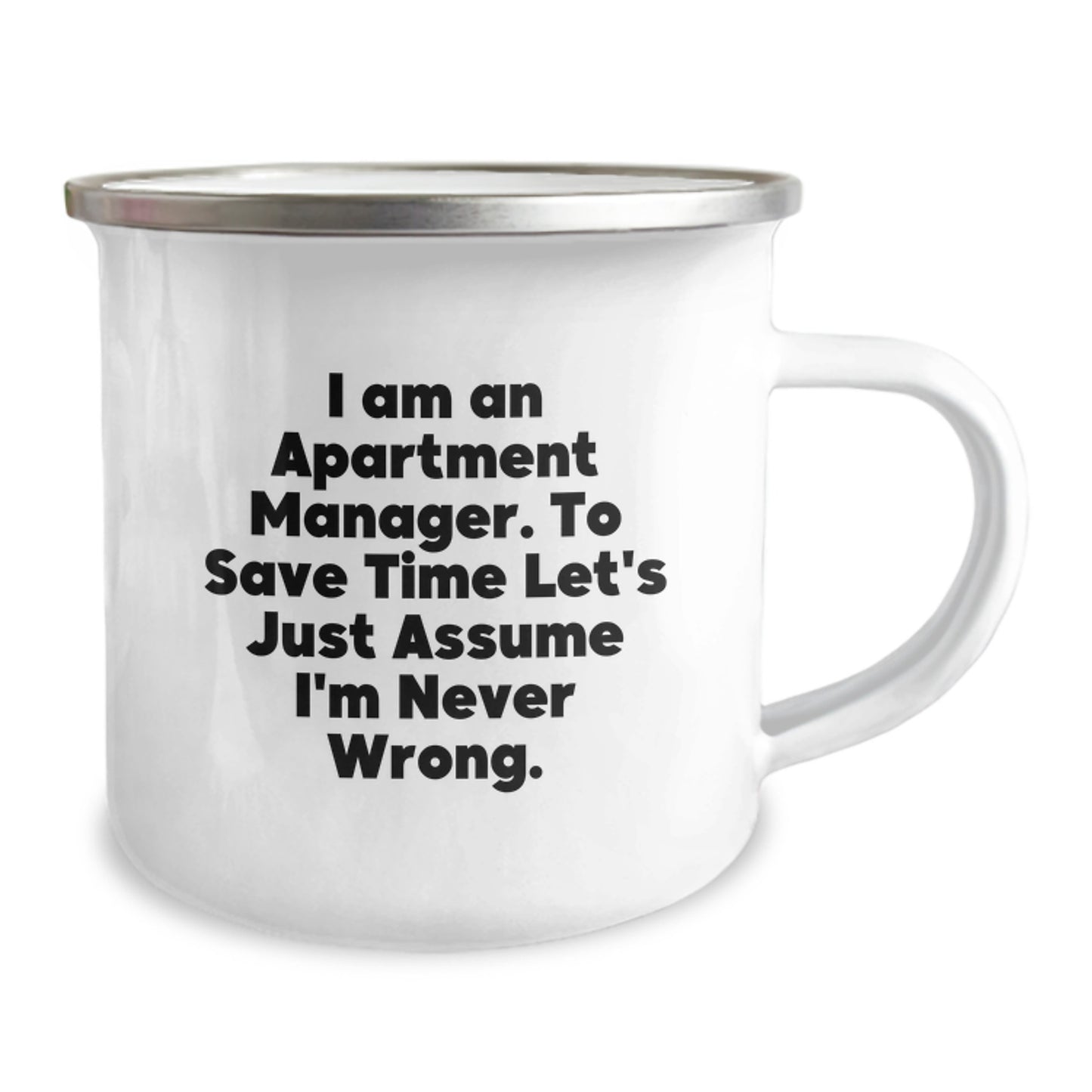 Funny Apartment Manager Gifts for Him or Her - Camping Mug with Quote 'I Am An Apartment Manager. To Save Time Let's Just Assume I'm Never Wrong.' from Men, Gifts for Apartment Manager's Birthday - Image 2