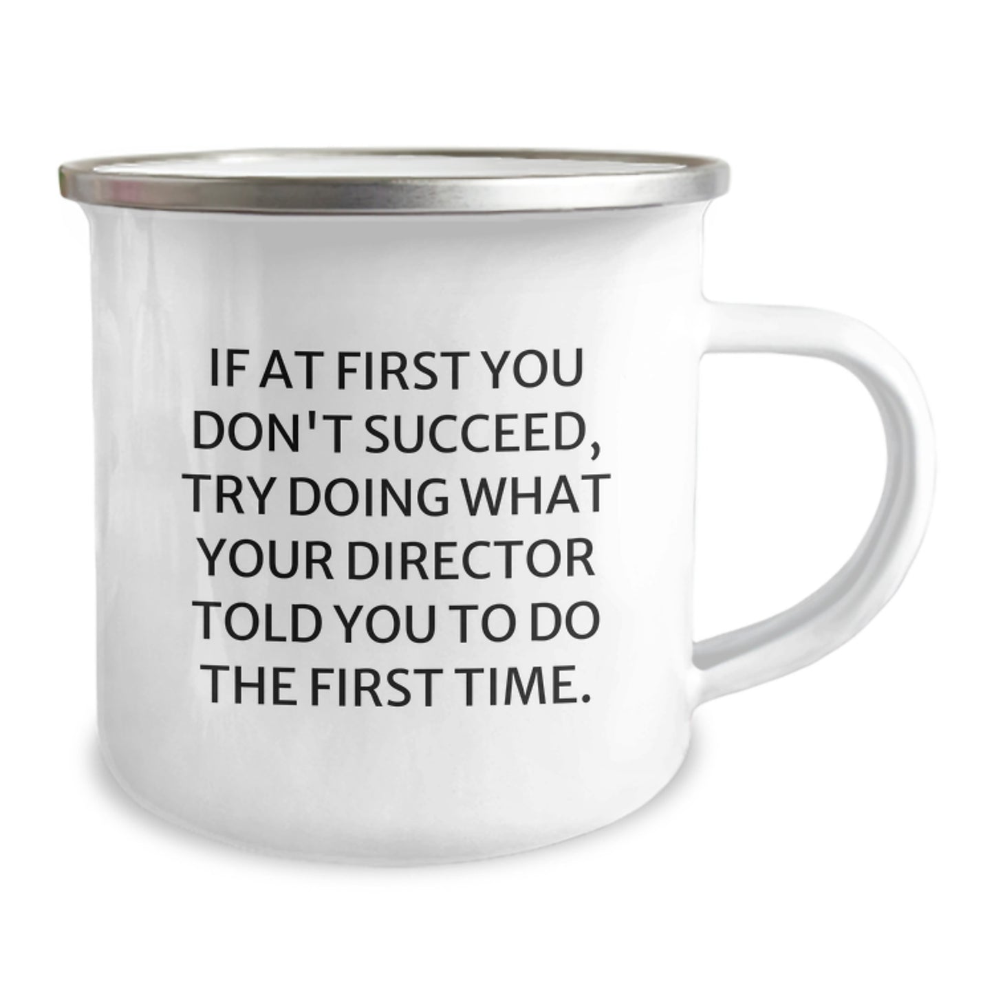 Funny Director Gifts from Friends Christmas Unique Gifts for Director - If At First You Don't Succeed, Try Doing What Your Director Told You To Do The First Time. Director Camping Mug - Image 2