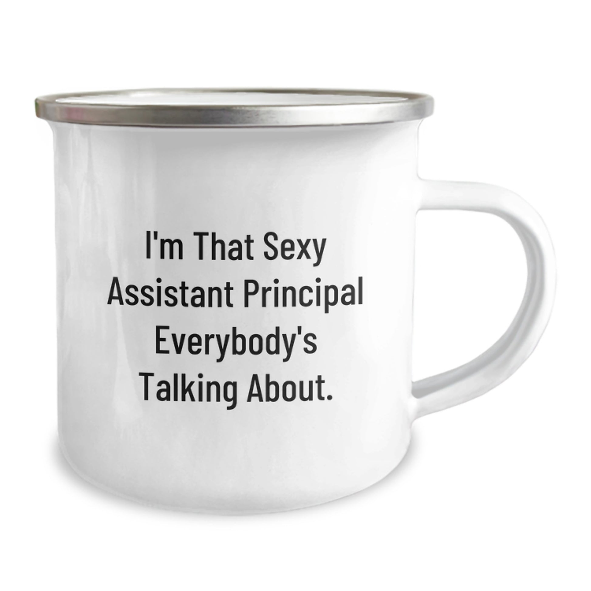 Funny Gifts for Assistant Principal, Camping Mug, I'm That Sexy Assistant Principal Everybody's Talking About. - Image 2