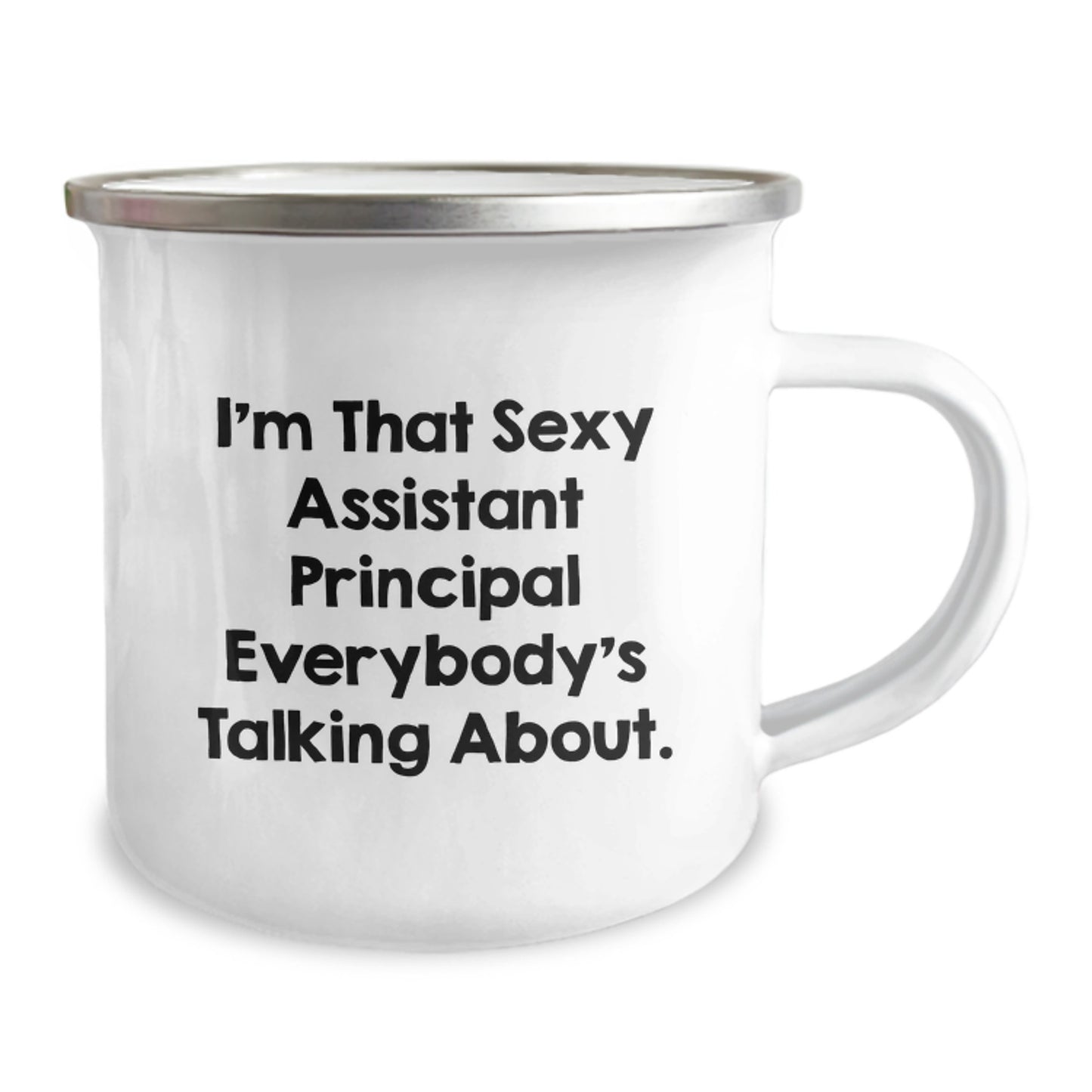 Funny Assistant Principal Gifts from Friends, I'm That Sexy Assistant Principal Everybody's Talking About. Camping Mug for Assistant Principal, Perfect Unique Christmas Unique Gifts for Men - Image 2