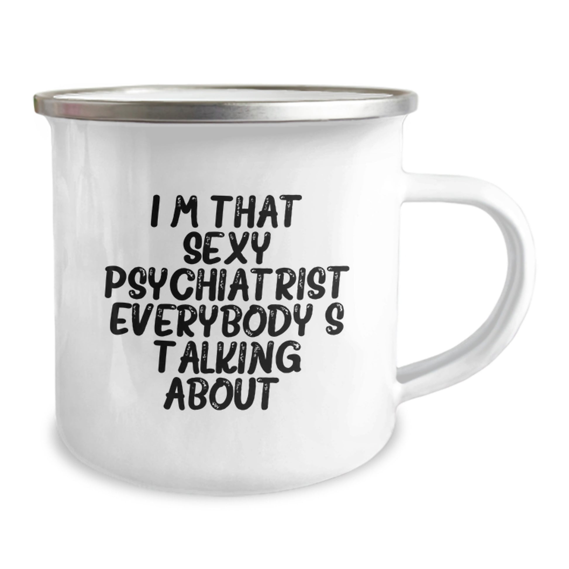 Funny Gifts from Men to Their Favorite Sexy Psychiatrist for Christmas - I'm That Sexy Psychiatrist Everybody's Talking About., Camping Mug, Unique - Image 2