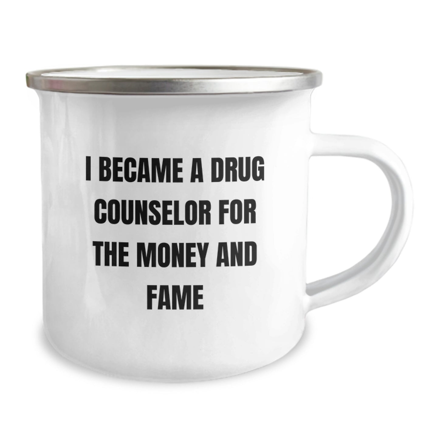 Funny Drug Counselor Gifts For Him, Unique Christmas Unique Gifts from Friends to Men, 'I Became A Drug Counselor For The Money And Fame' Camping Mug - Image 2