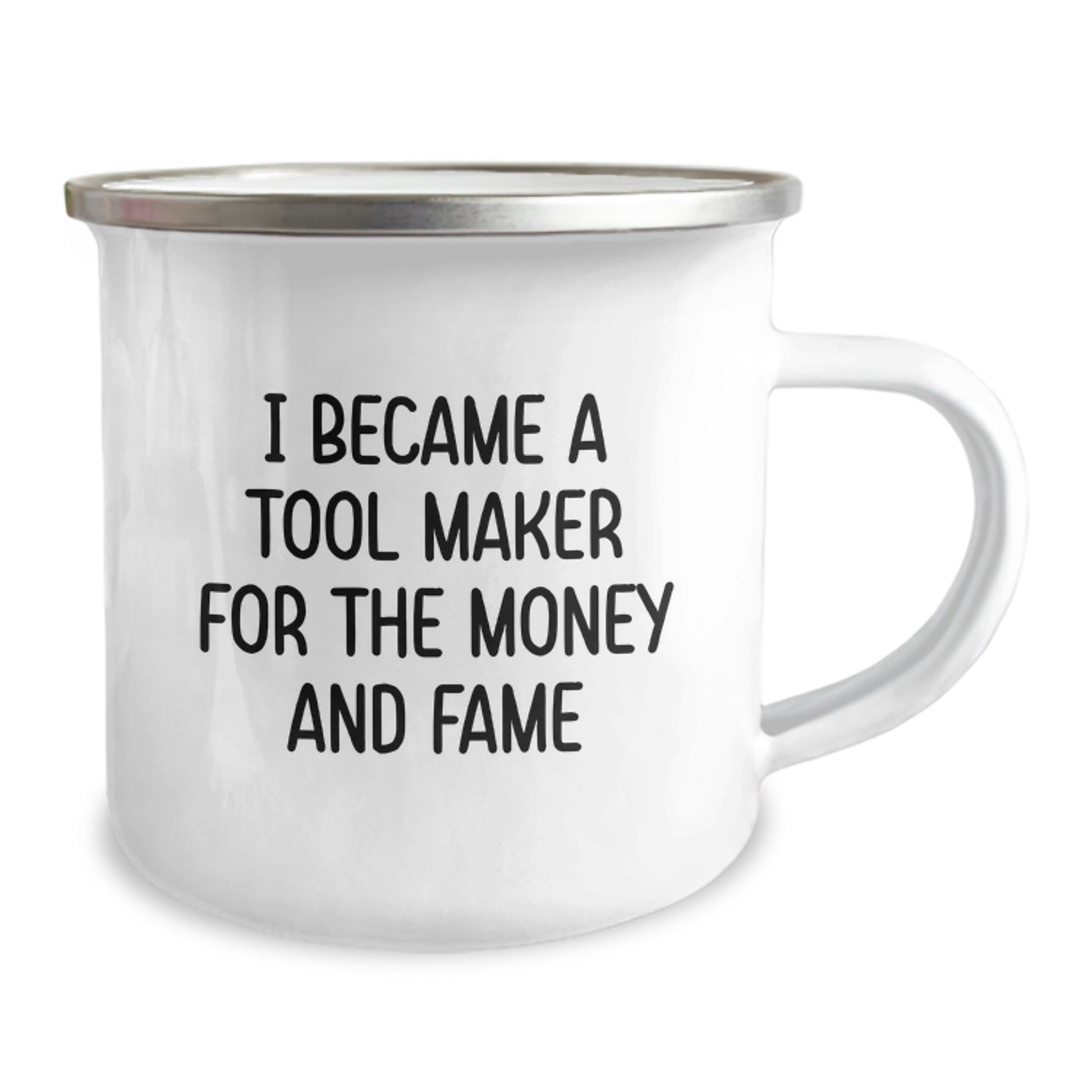 Funny Tool Maker Gifts from Friends for Camping Mug Enthusiasts, Christmas Unique Presents for Men, Women, or Tool Maker Enthusiasts, 'I Became A Tool Maker For The Money And Fame' - Image 2
