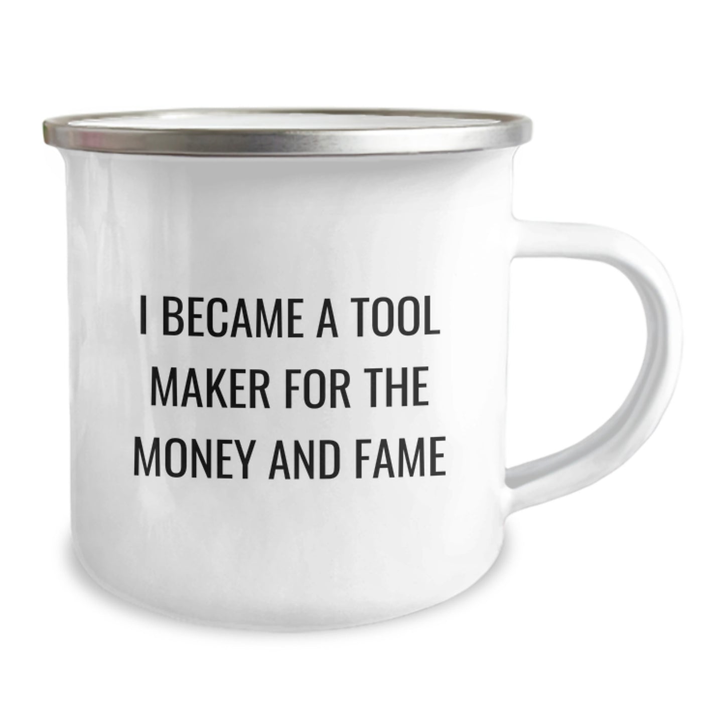 Funny Camping Mug Gifts for Tool Makers from Friends and Family - 'I Became A Tool Maker For The Money And Fame' - Christmas Unique Gifts - Image 2