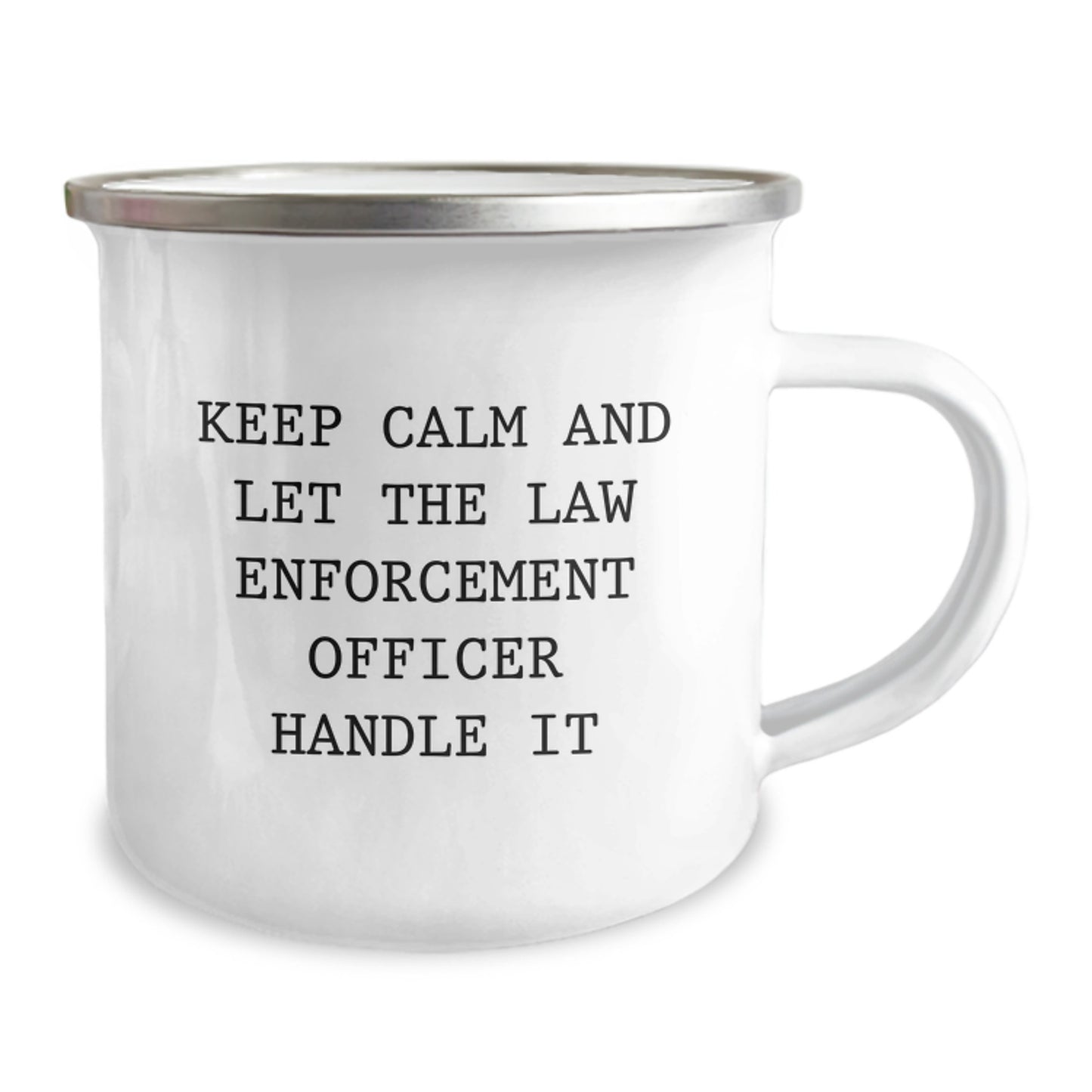 Funny Law Enforcement Officer Gifts for Men, Christmas Unique Gifts from Friends to Family - Keep Calm And Let The Law Enforcement Officer Handle It Camping Mug - Image 2