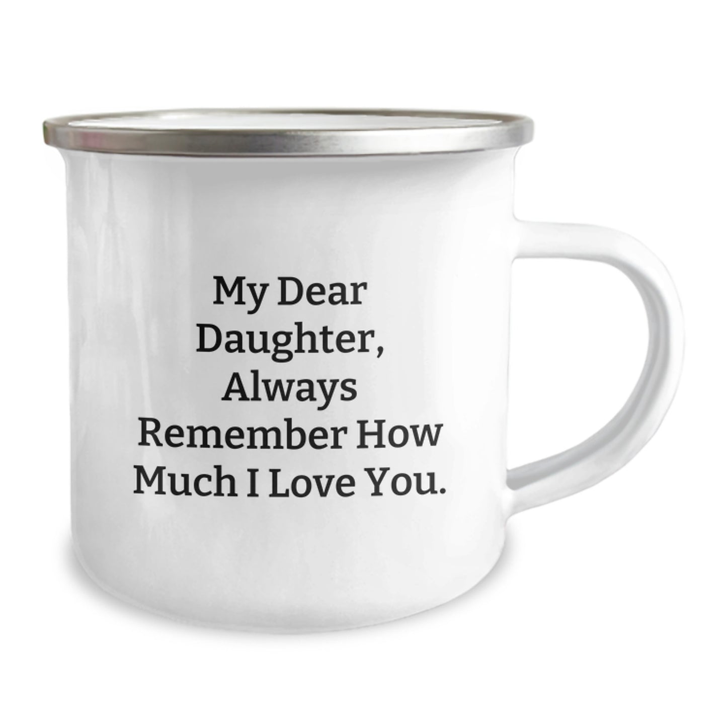 Funny Daughter Gifts from Mom, My Dear Daughter Always Remember How Much I Love You. Graduation Unique Gifts for Daughter Camping Mug - Image 2
