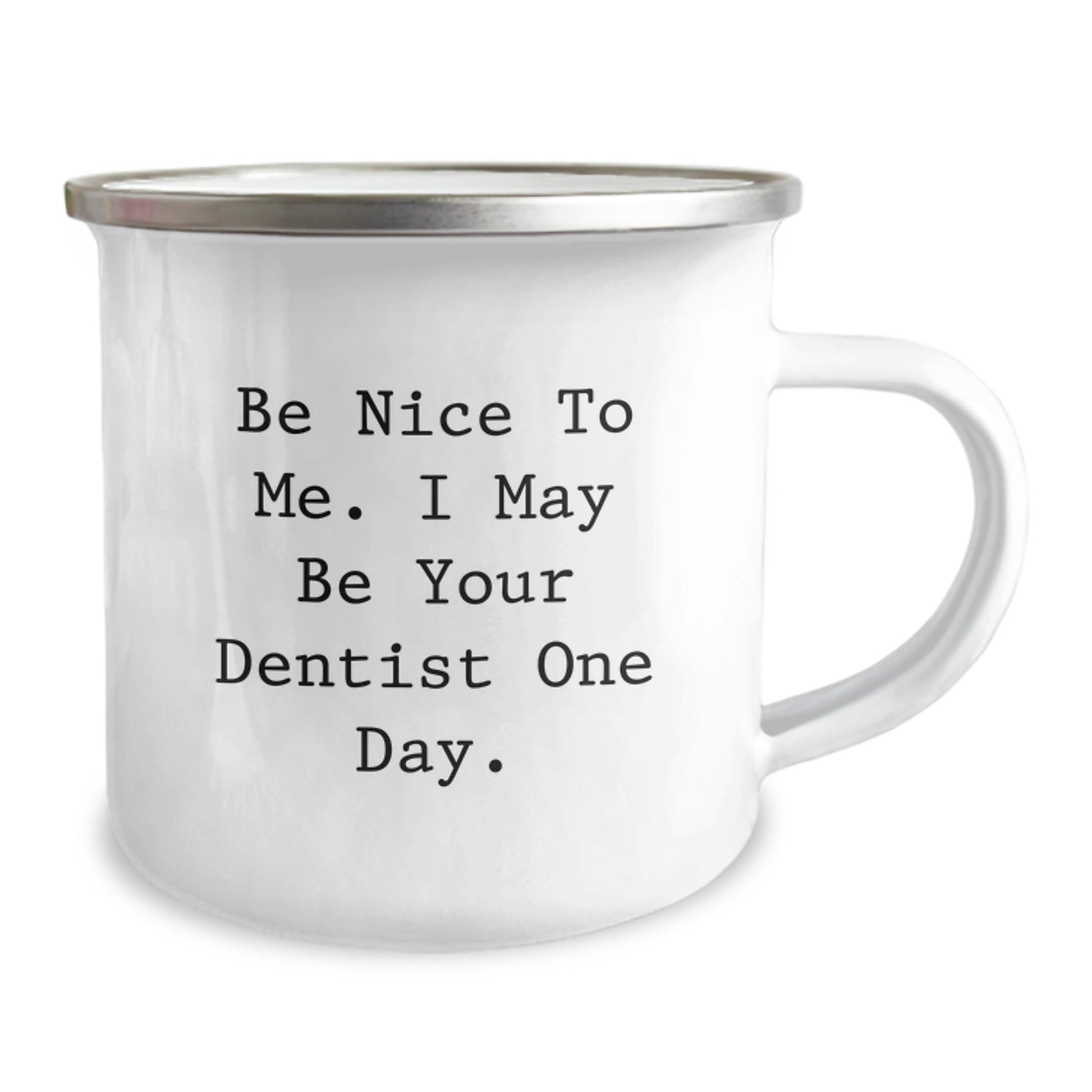 Funny Dentist Gifts from Friends for Graduation, Camping Mug with Inspirational Quote 'Be Nice to Me, I May Be Your Dentist One Day.' - Image 2