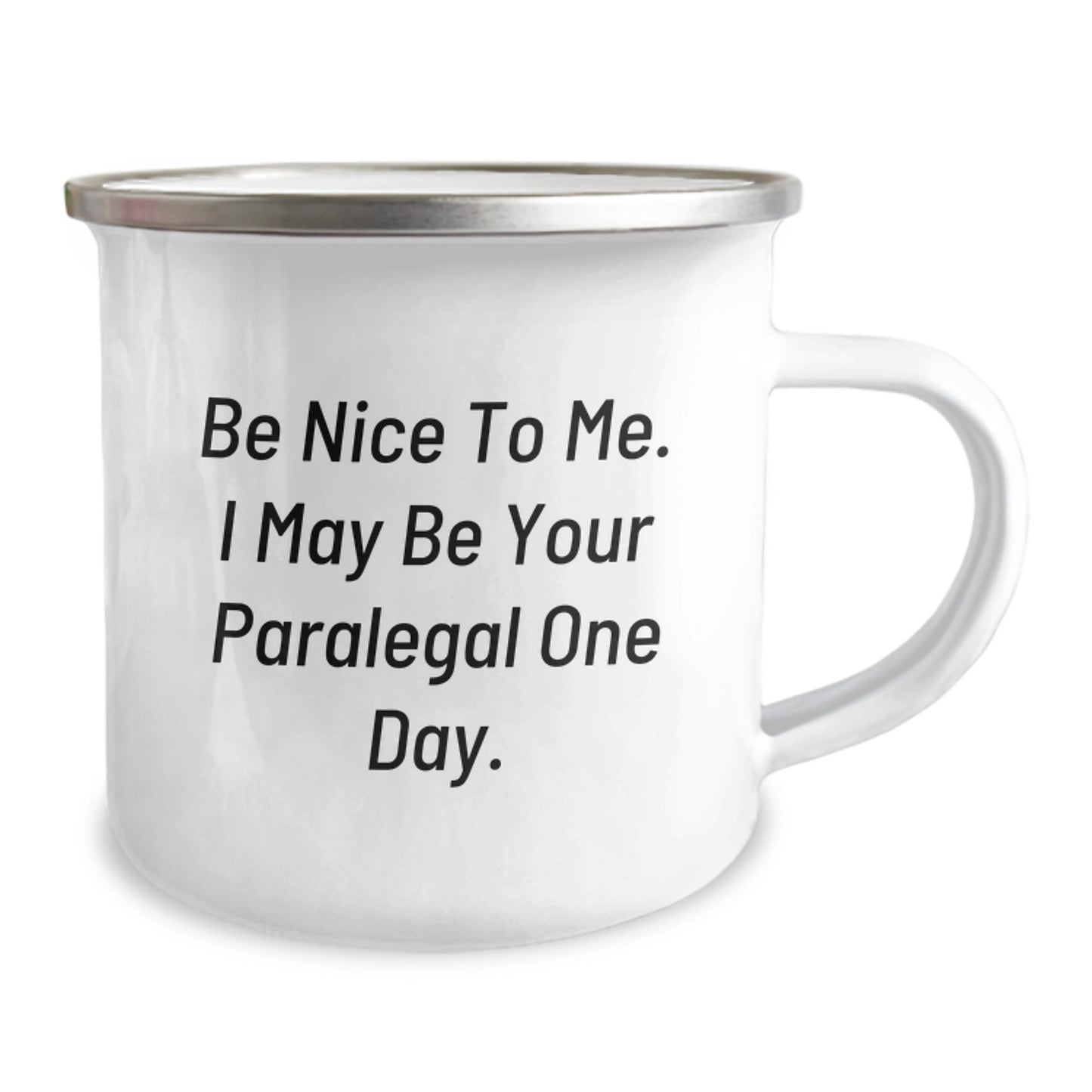 Funny Quote Paralegal Gifts, Be Nice To Me I May Be Your Paralegal One Day, Camping Mug for Paralegal Friends and Family - Image 2