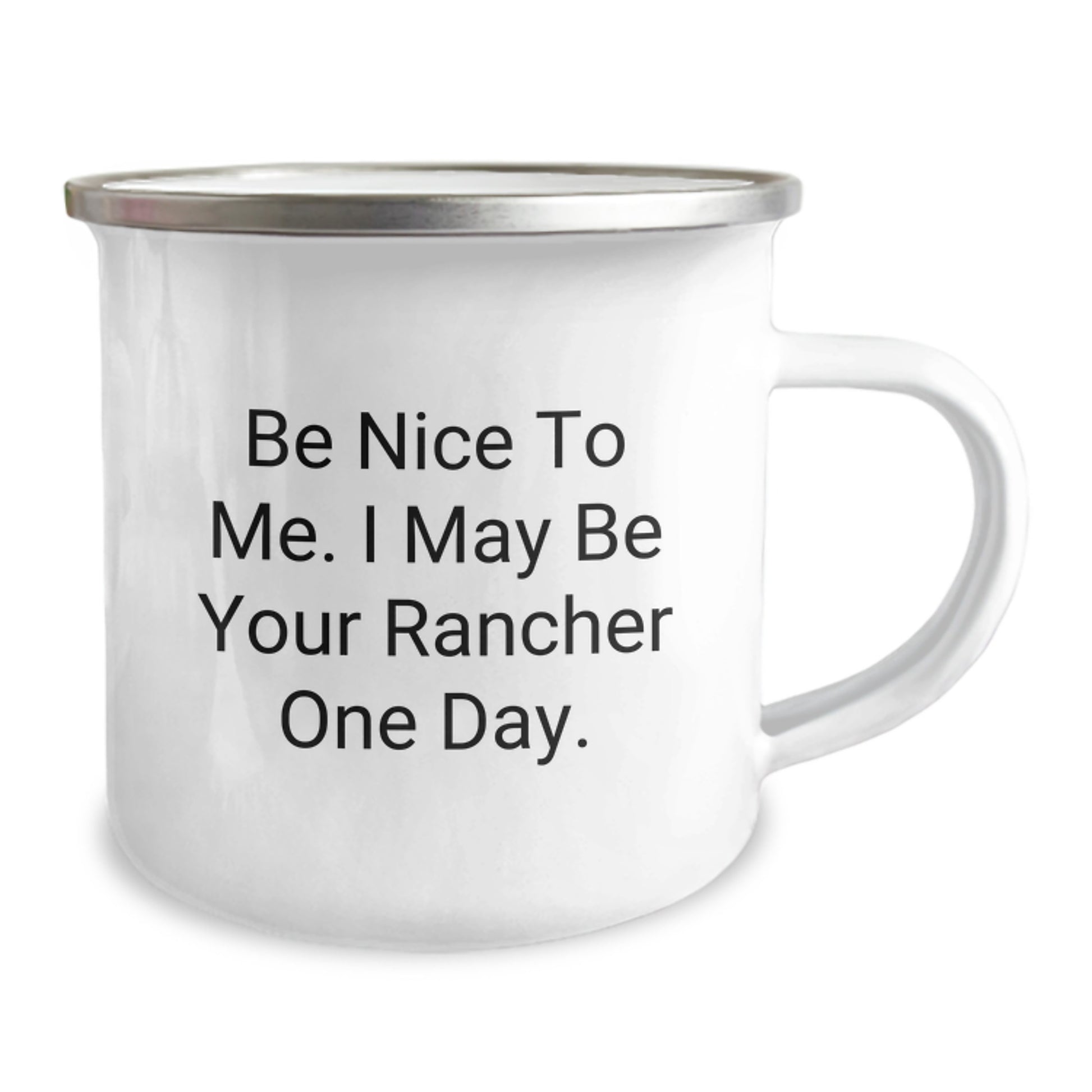 Funny Rancher Gifts from Friends for Christmas Unique Gifts - Be Nice To Me. I May Be Your Rancher One Day. Camping Mug for Men and Women - Image 2