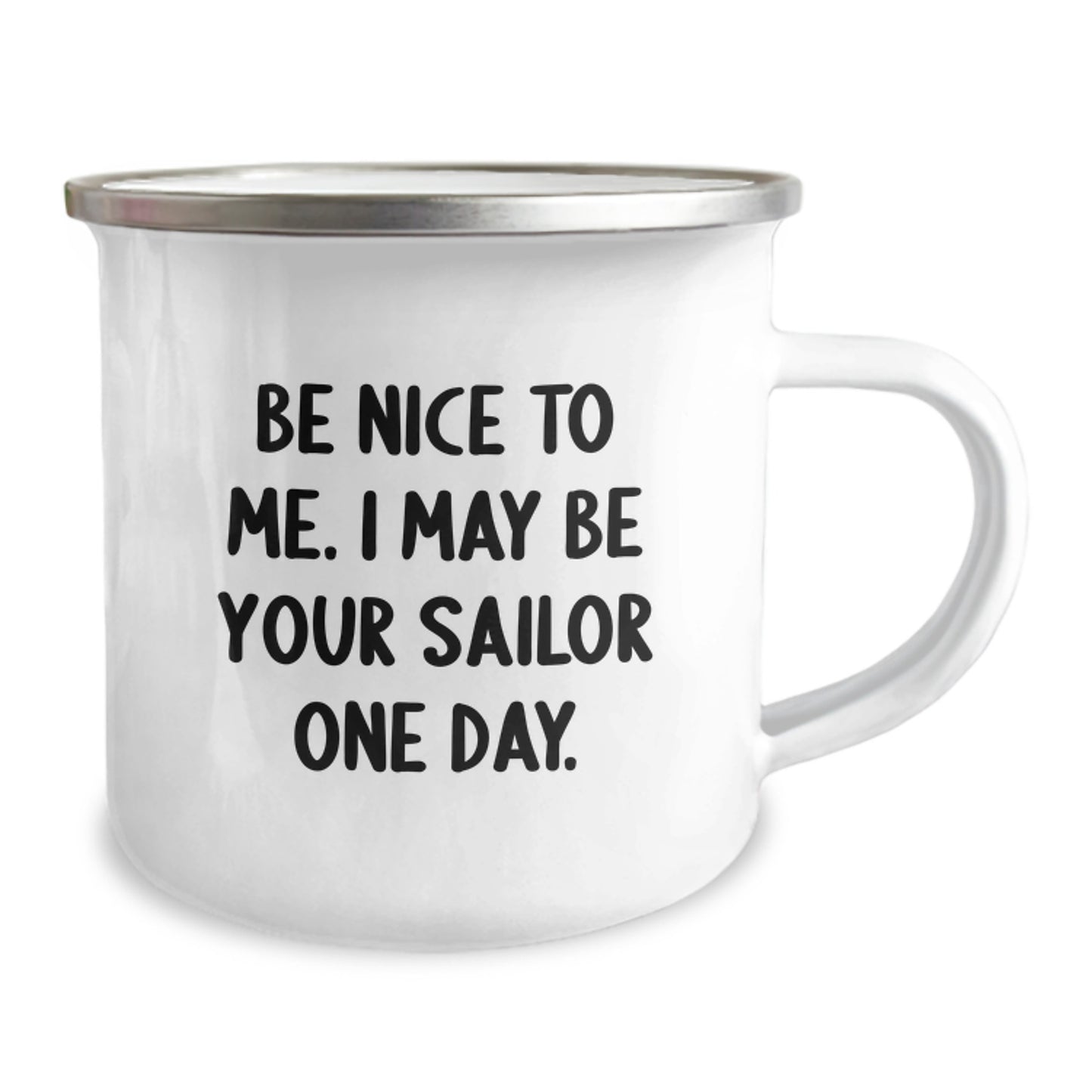 Funny Sailor Gifts for Men, Christmas Unique Gifts from Friends, Cute Camping Mug with Be Nice To Me I May Be Your Sailor One Day Quote, Funny Sailor Gifts for Sailor - Image 2