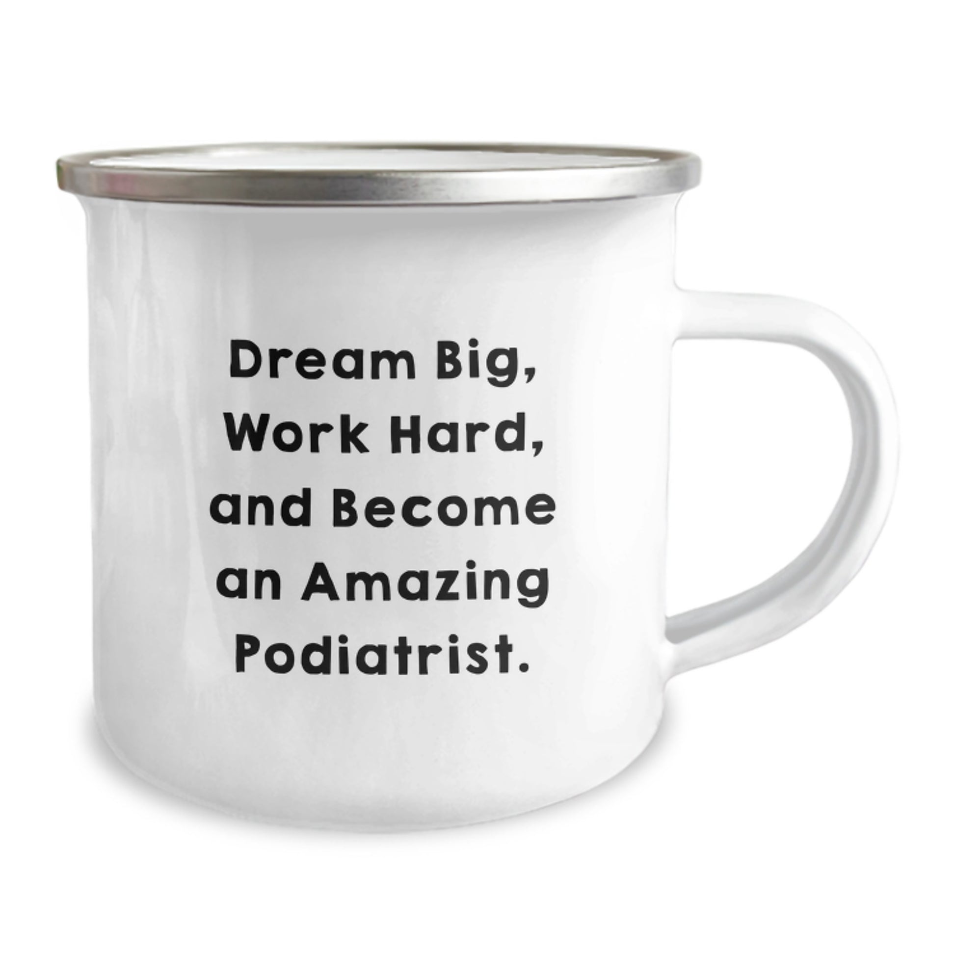 Inspiring Podiatrist Gifts - 'Dream Big, Work Hard, And Become An Amazing Podiatrist.' Enthusiast's Camping Mug from Friends to Family - Image 2
