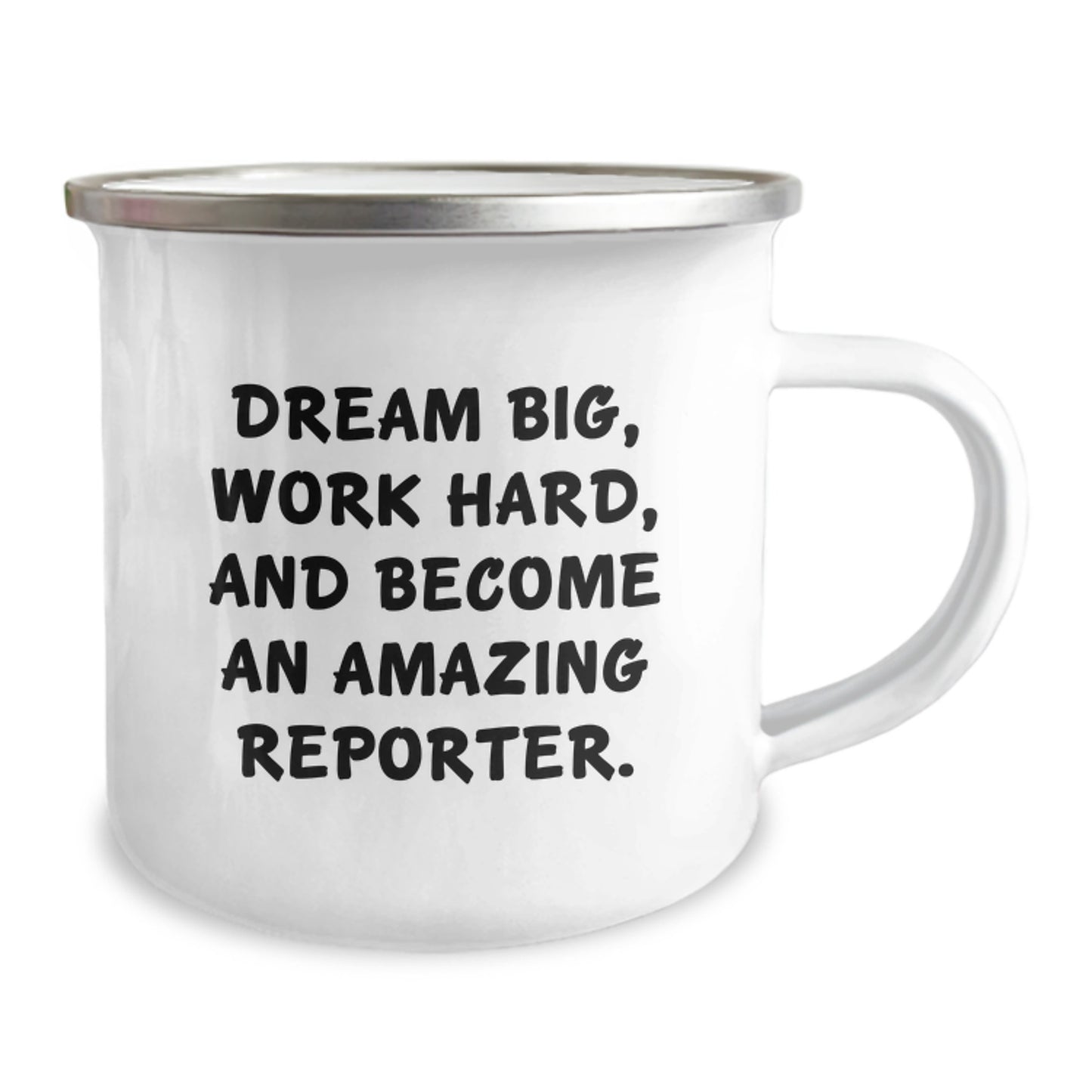 Reporter Camping Mug, Funny Gift for Reporter Friends - 'Dream Big, Work Hard, And Become An Amazing Reporter.' Enamel Stainless Steel 12 oz - Image 2
