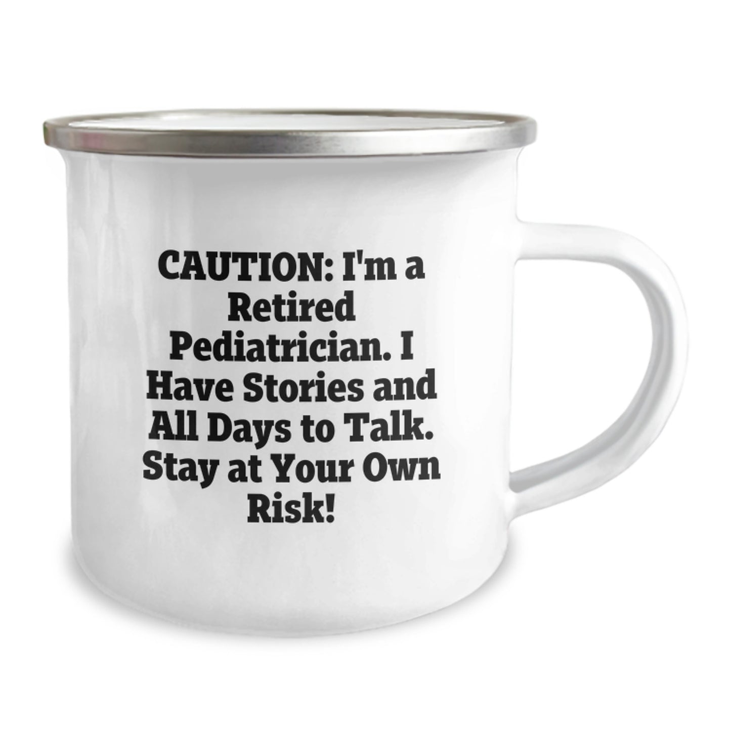 Funny Gifts from Men to Pediatrician Christmas Unique Mugs - Camping Mug with 'I'm A Retired Pediatrician. I Have Stories And All Days To Talk. Stay At Your Own Risk!' Quote - Image 2