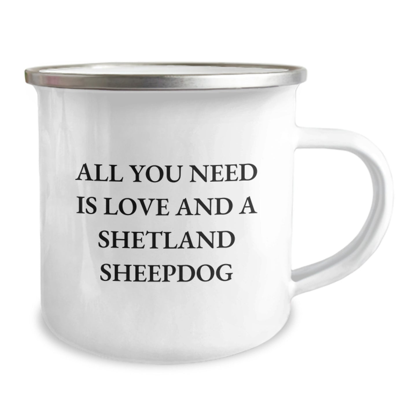 A Gift from Friends for Shetland Sheepdog Lovers - Funny Camping Mug for Christmas Unique Gifts - All You Need Is Love And A Shetland Sheepdog - Image 2