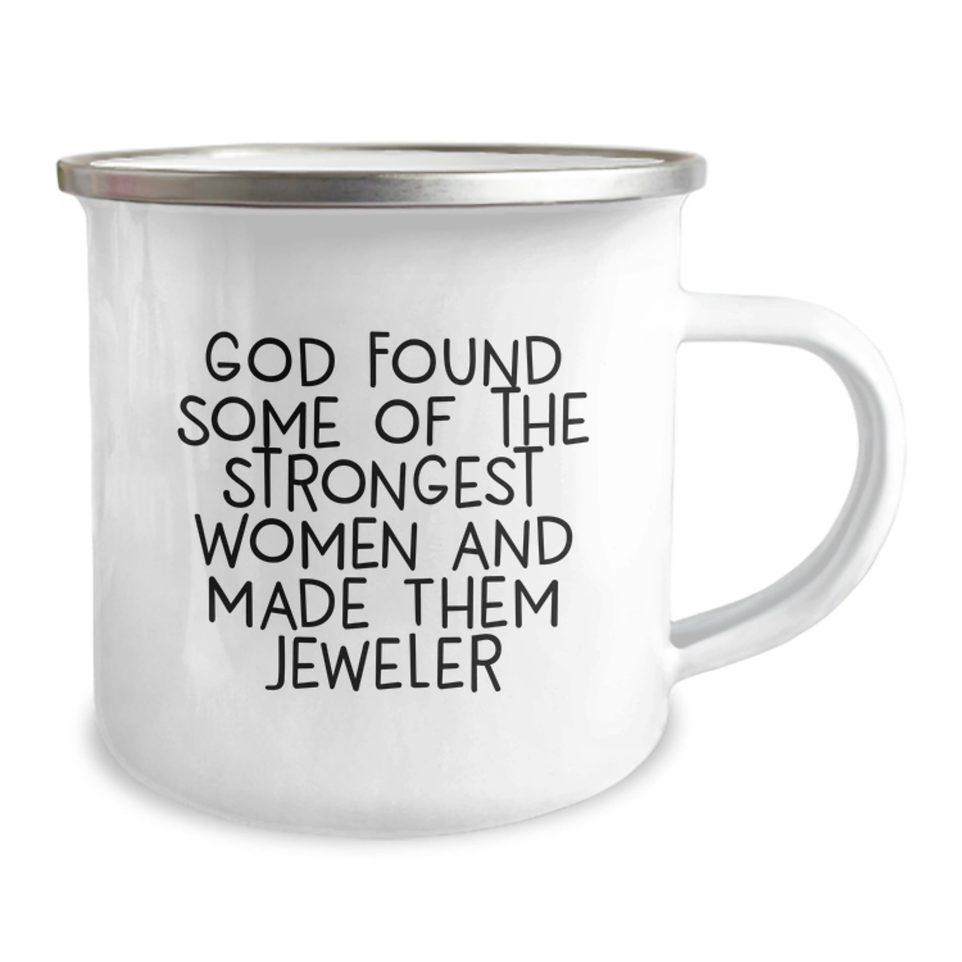 Gifts from Friends for a Strong and Beautiful Jeweler - Funny Camping Mug for Christmas Unique Gifts - God Found Some Of The Strongest Women And Made Them Jeweler - Image 2