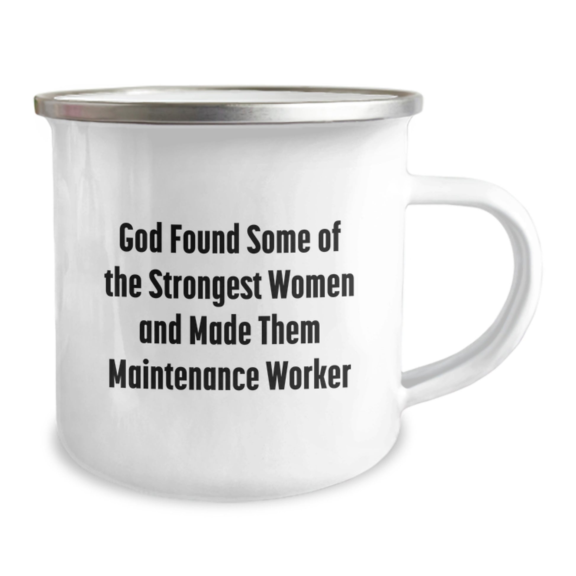 Funny Inspirational Gifts for Maintenance Worker Men Women Friends Coworkers Family - 'God Found Some Of The Strongest Women And Made Them Maintenance Worker' Enamel Camping Mug - Image 2