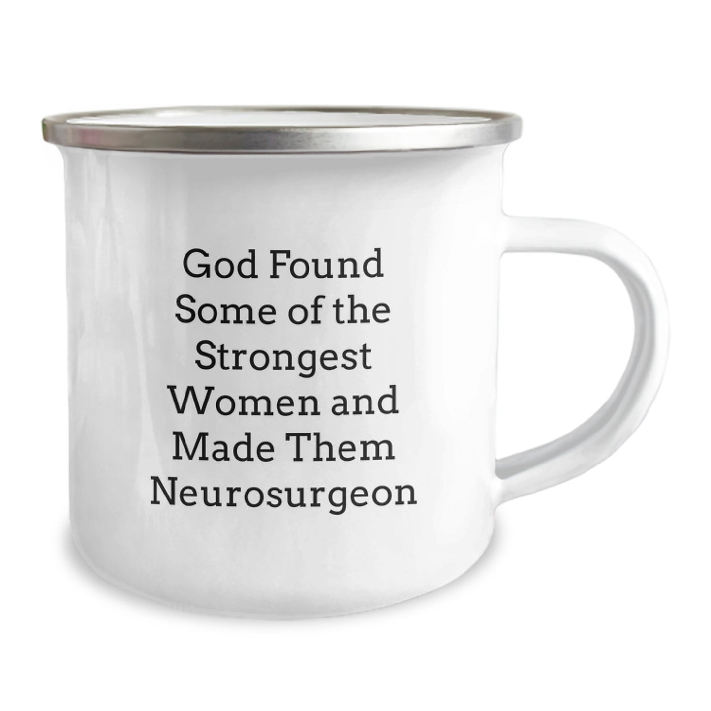 Funny Inspirational Gifts from Men to Neurosurgeon Women - God Found Some Of The Strongest Women And Made Them Neurosurgeon Christmas Unique Gifts for Camping Mug Lovers - Image 2
