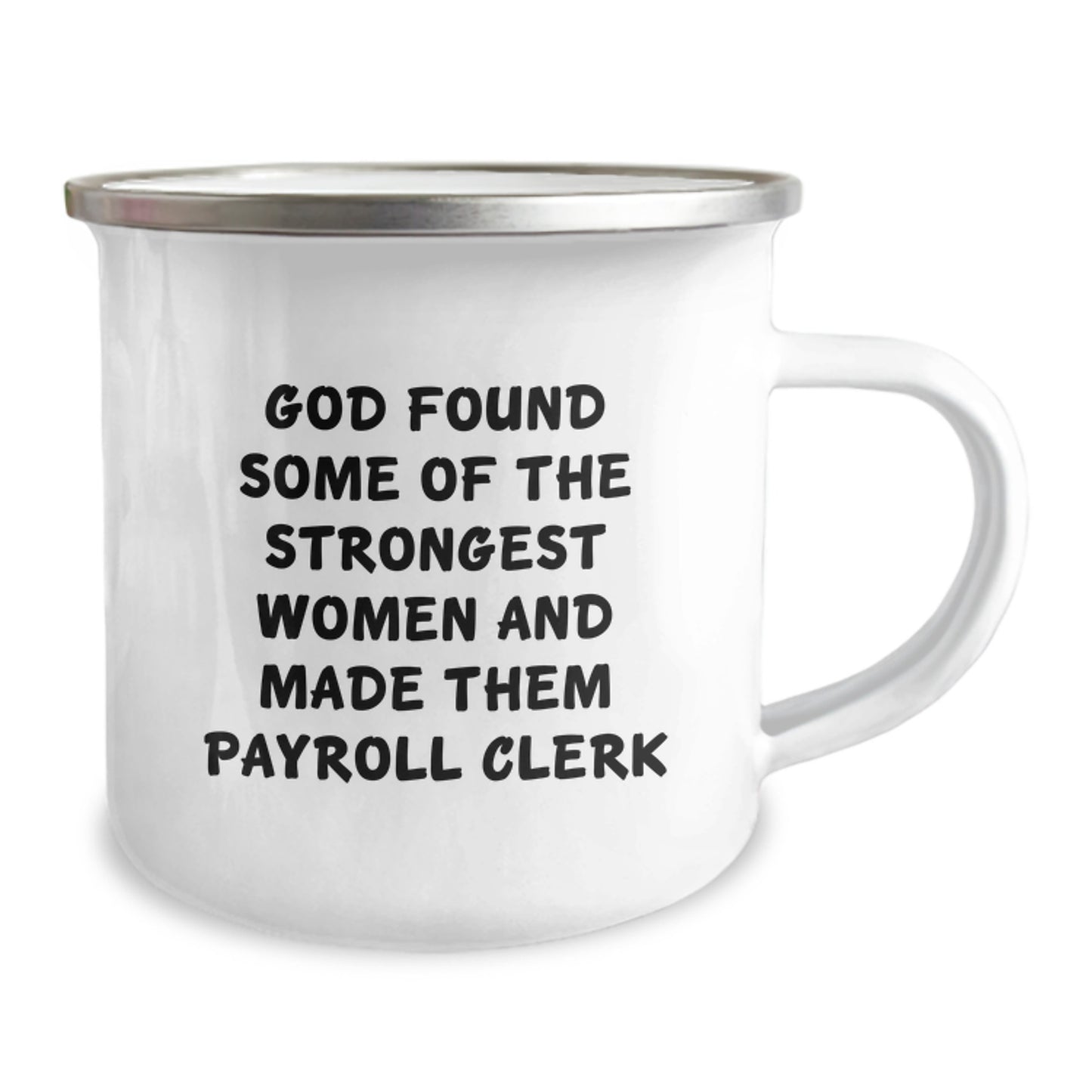 Gifts from Friends for Payroll Clerks, Funny 'God Found Some Of The Strongest Women And Made Them Payroll Clerk' Camping Mug, Christmas Unique Gifts - Image 2